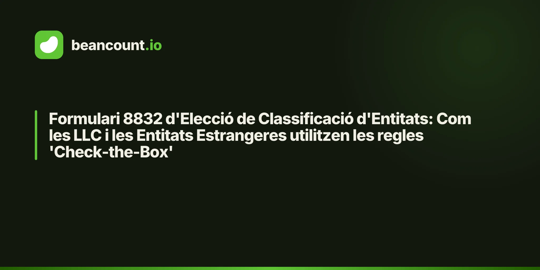 Formulari 8832 d'Elecció de Classificació d'Entitats: Com les LLC i les Entitats Estrangeres utilitzen les regles 'Check-the-Box'