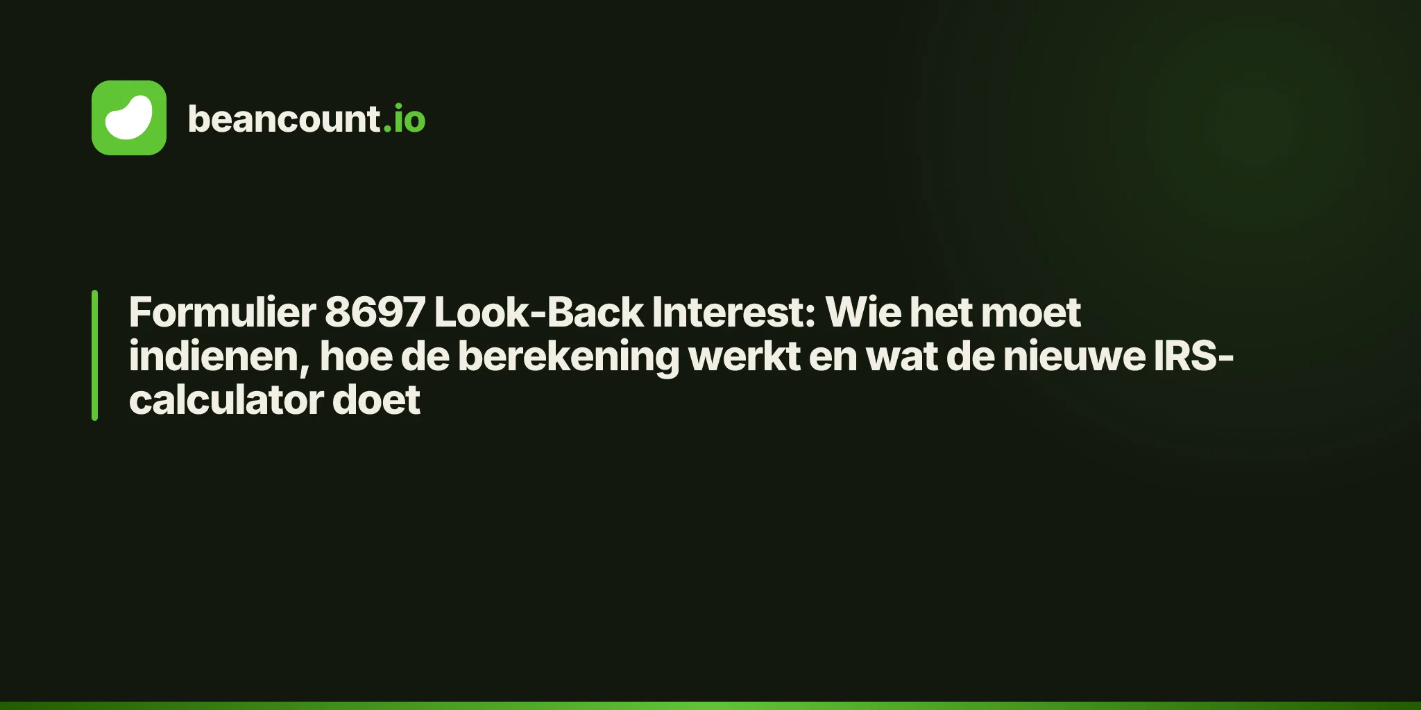 Formulier 8697 Look-Back Interest: Wie het moet indienen, hoe de berekening werkt en wat de nieuwe IRS-calculator doet