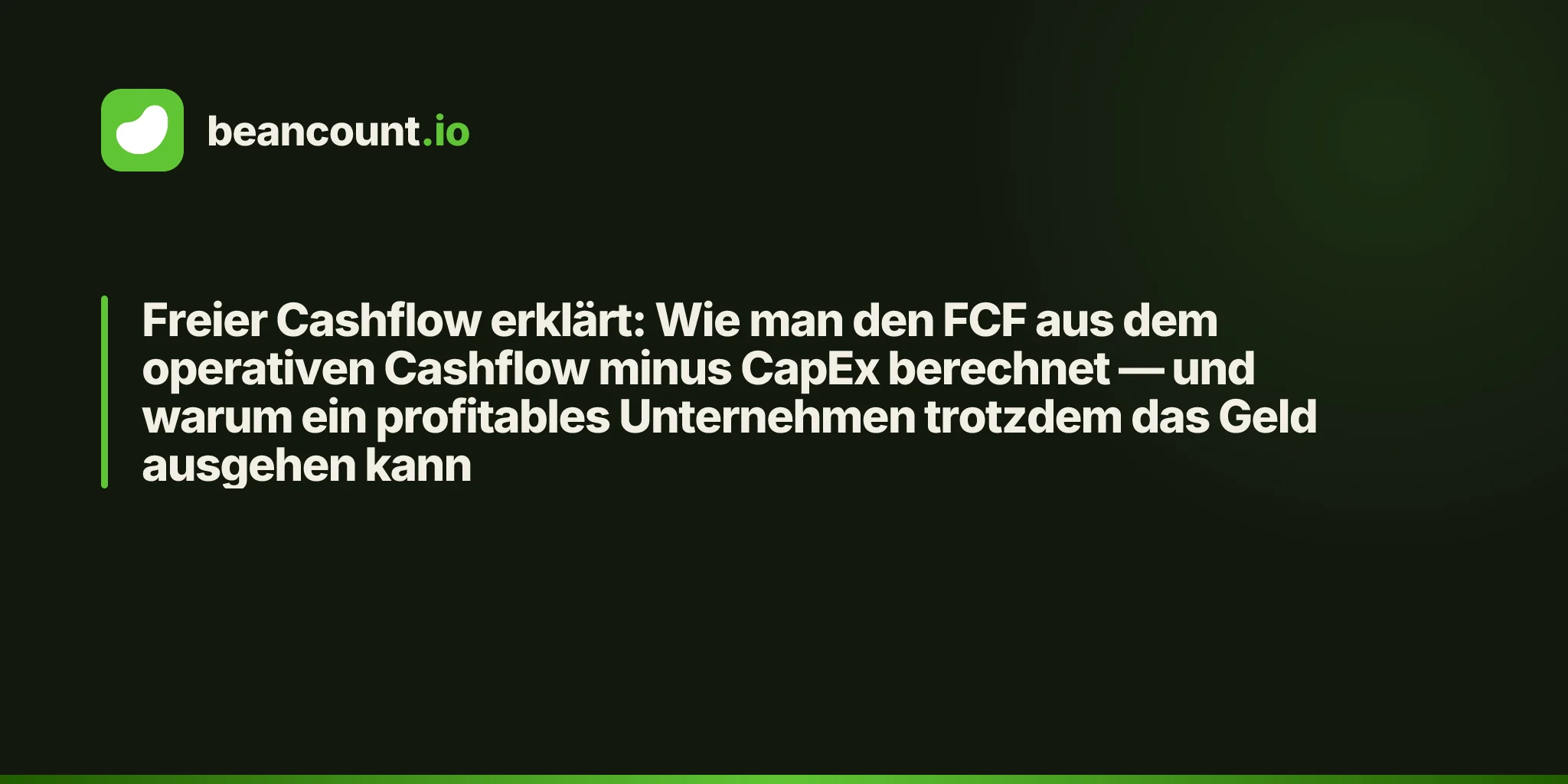 Freier Cashflow erklärt: Wie man den FCF aus dem operativen Cashflow minus CapEx berechnet — und warum ein profitables Unternehmen trotzdem das Geld ausgehen kann