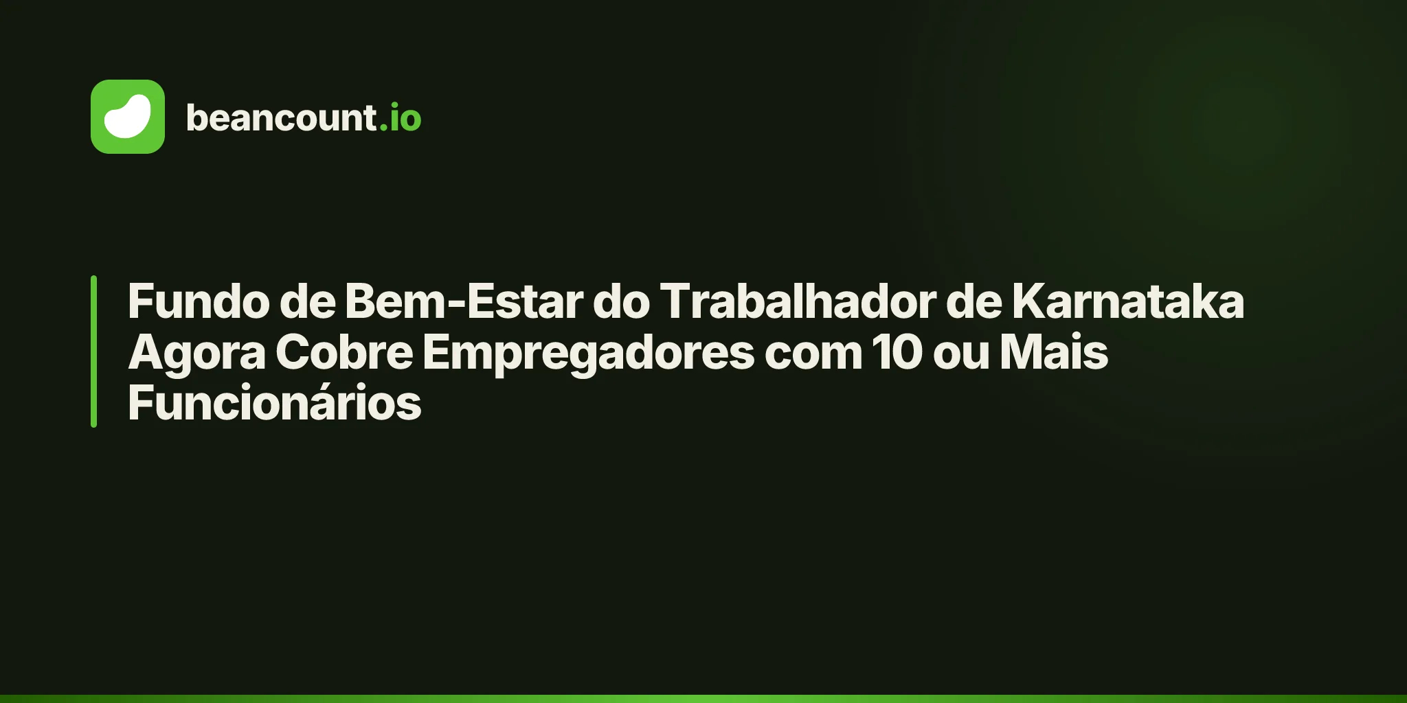 Fundo de Bem-Estar do Trabalhador de Karnataka Agora Cobre Empregadores com 10 ou Mais Funcionários