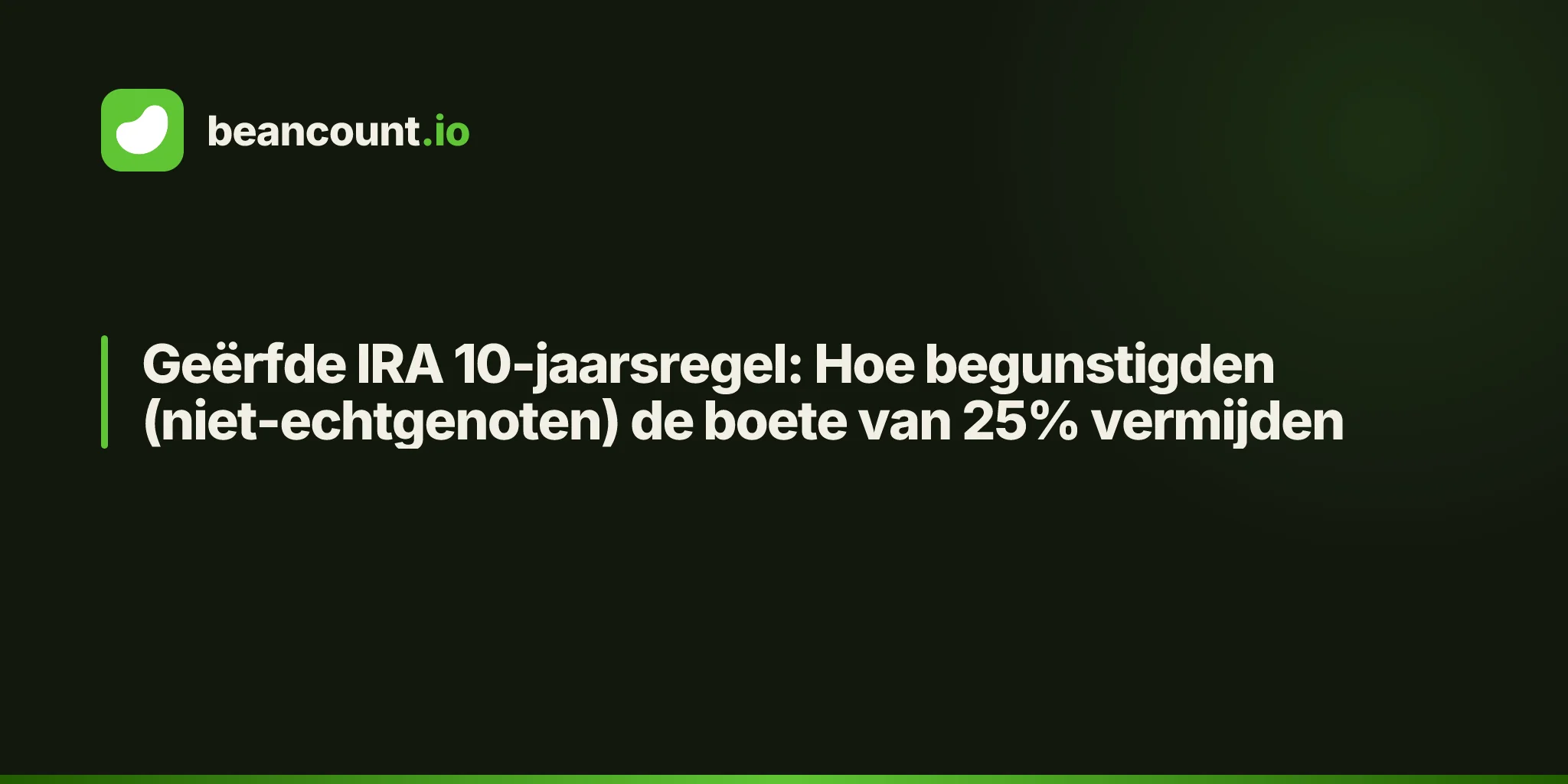 Geërfde IRA 10-jaarsregel: Hoe begunstigden (niet-echtgenoten) de boete van 25% vermijden