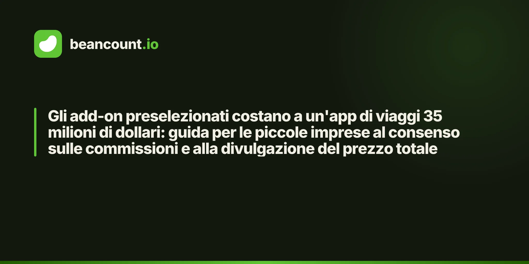 Gli add-on preselezionati costano a un'app di viaggi 35 milioni di dollari: guida per le piccole imprese al consenso sulle commissioni e alla divulgazione del prezzo totale