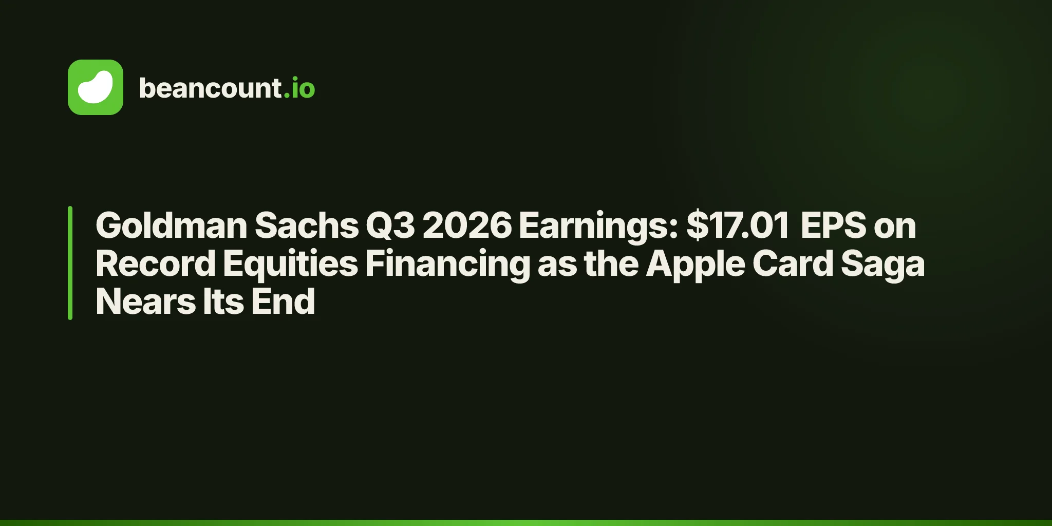 Goldman Sachs Q3 2026 Earnings: $17.01 EPS on Record Equities Financing as the Apple Card Saga Nears Its End