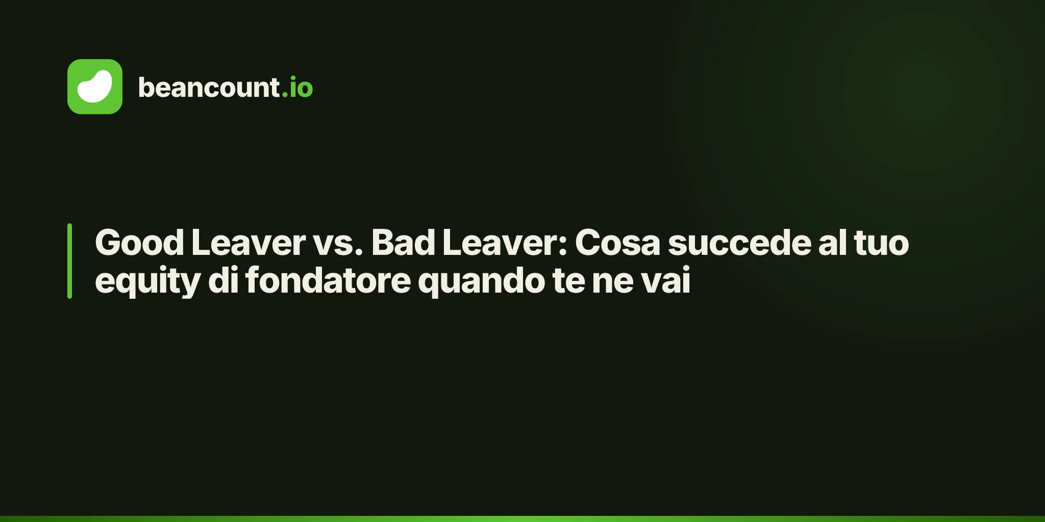 Good Leaver vs. Bad Leaver: Cosa succede al tuo equity di fondatore quando te ne vai