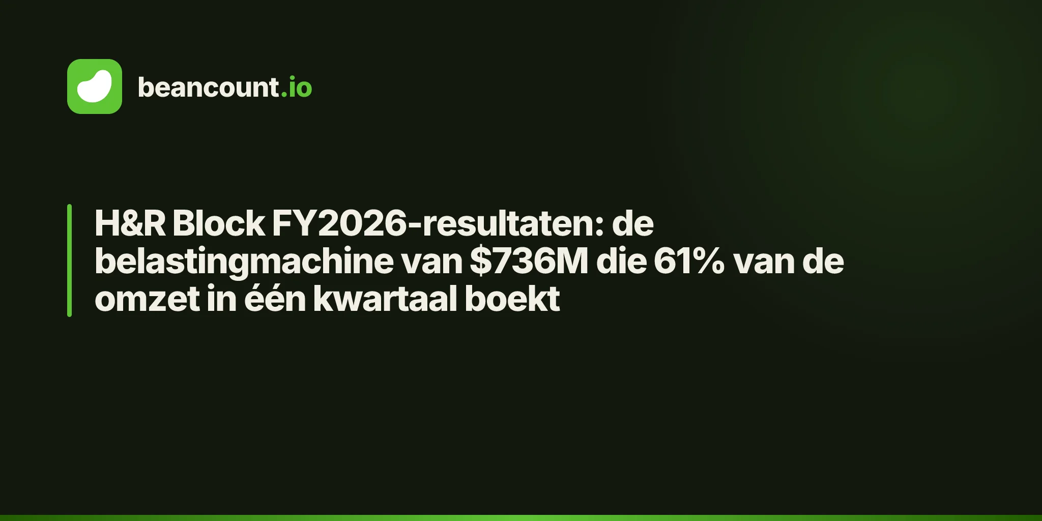 H&R Block FY2026-resultaten: de belastingmachine van $736M die 61% van de omzet in één kwartaal boekt