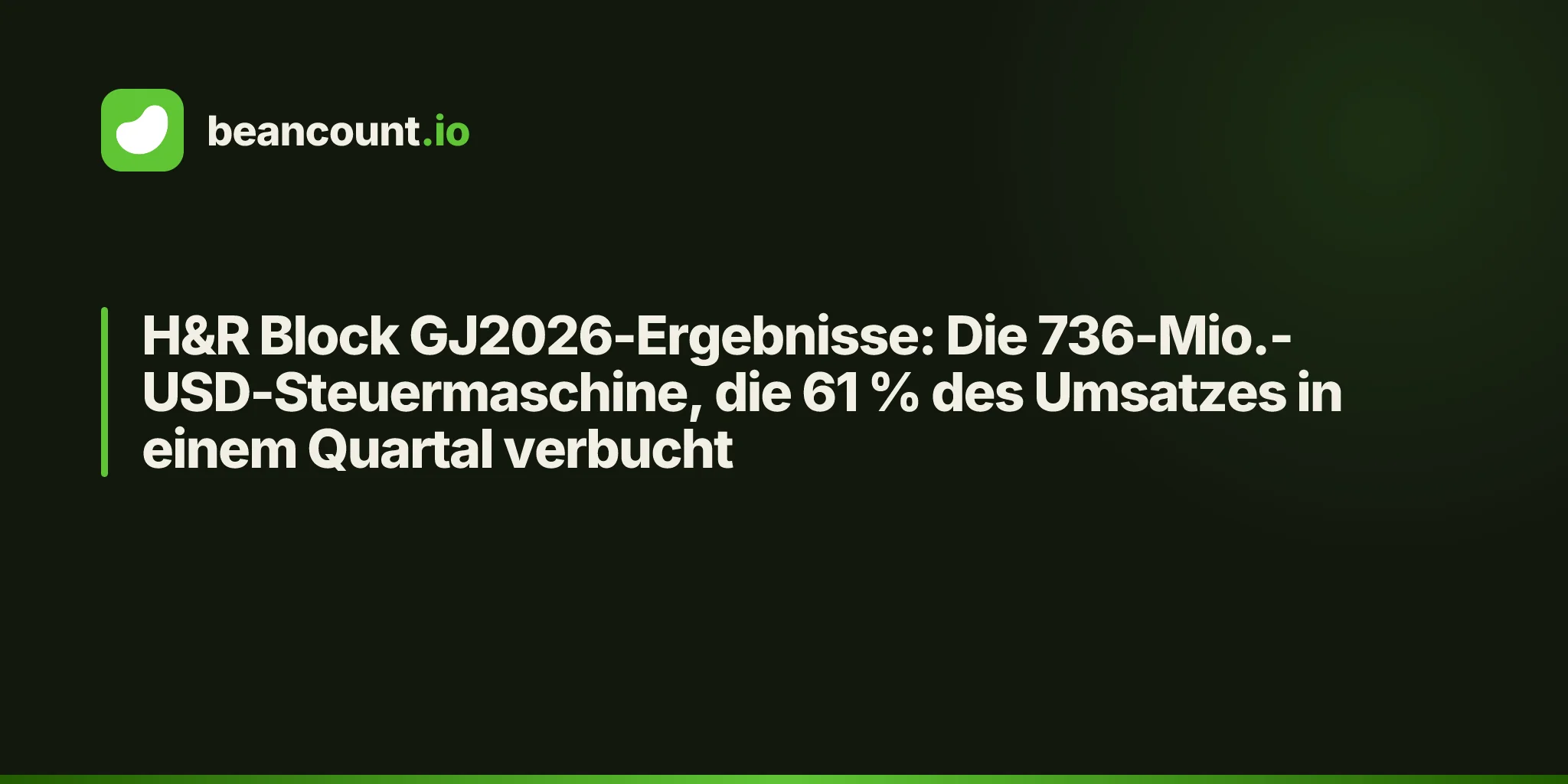 H&R Block GJ2026-Ergebnisse: Die 736-Mio.-USD-Steuermaschine, die 61 % des Umsatzes in einem Quartal verbucht
