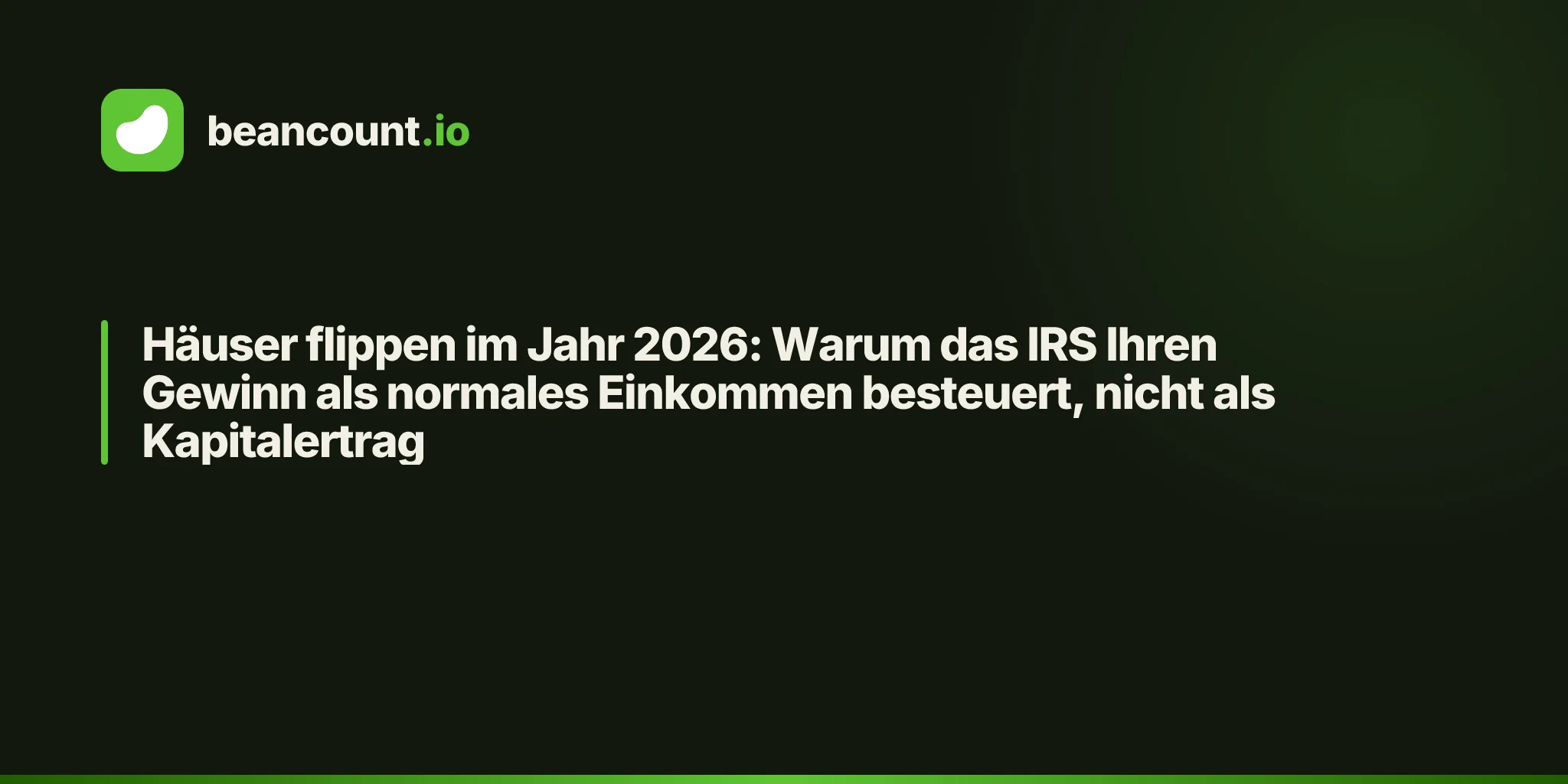 Häuser flippen im Jahr 2026: Warum das IRS Ihren Gewinn als normales Einkommen besteuert, nicht als Kapitalertrag