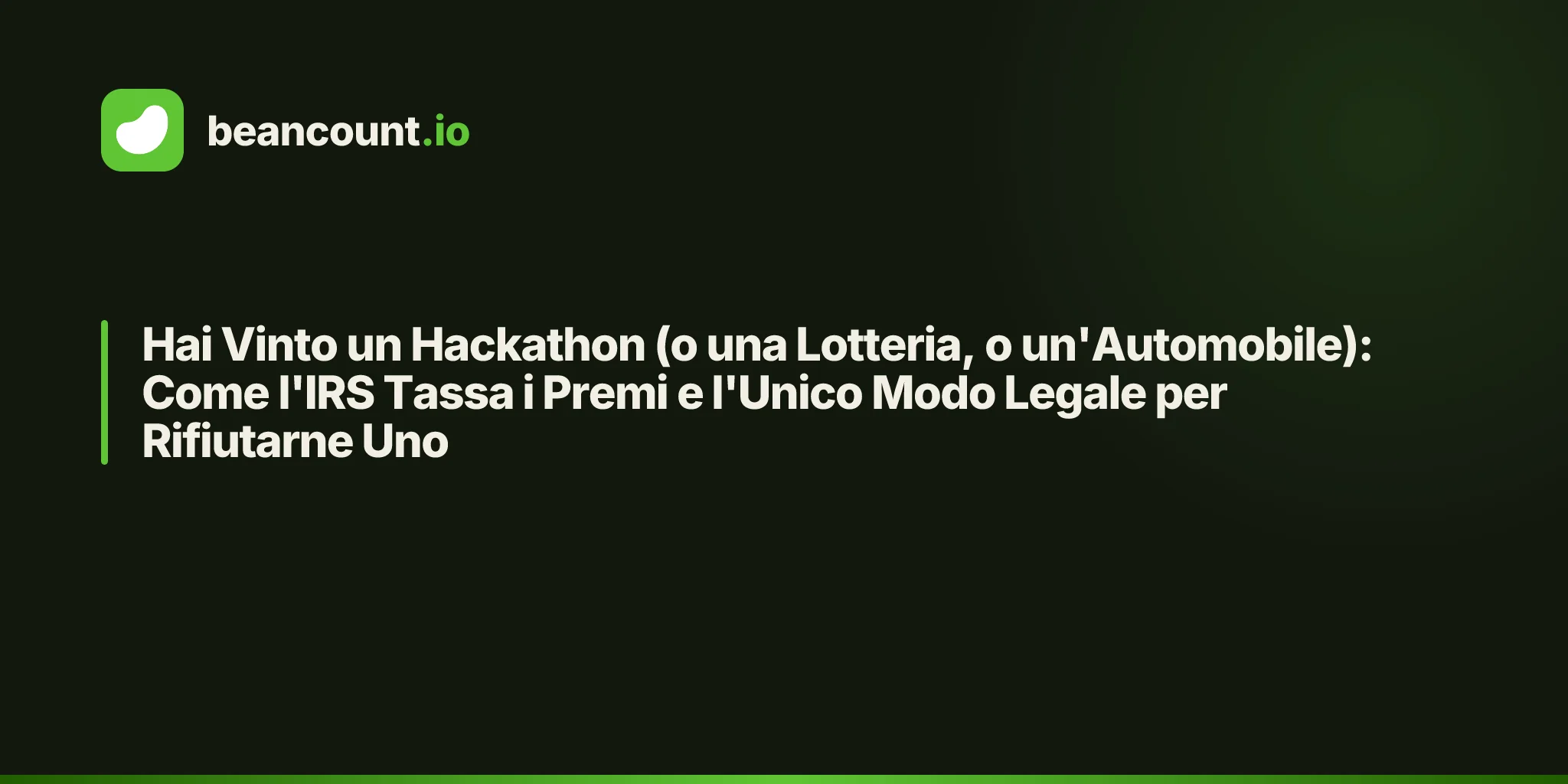Hai Vinto un Hackathon (o una Lotteria, o un'Automobile): Come l'IRS Tassa i Premi e l'Unico Modo Legale per Rifiutarne Uno
