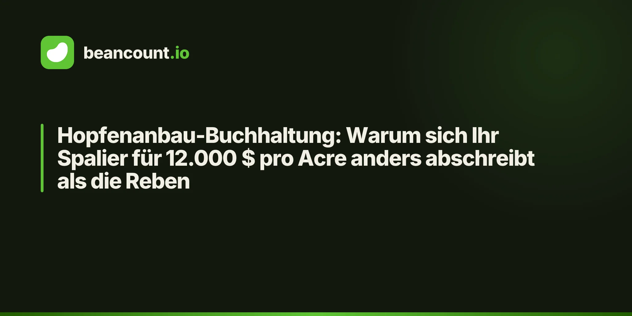 Hopfenanbau-Buchhaltung: Warum sich Ihr Spalier für 12.000 $ pro Acre anders abschreibt als die Reben