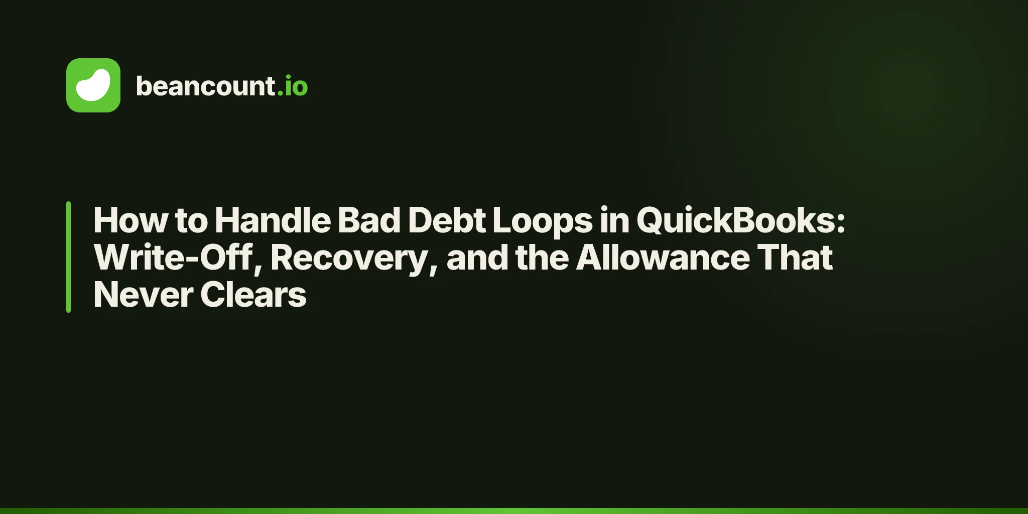 How to Handle Bad Debt Loops in QuickBooks: Write-Off, Recovery, and the Allowance That Never Clears