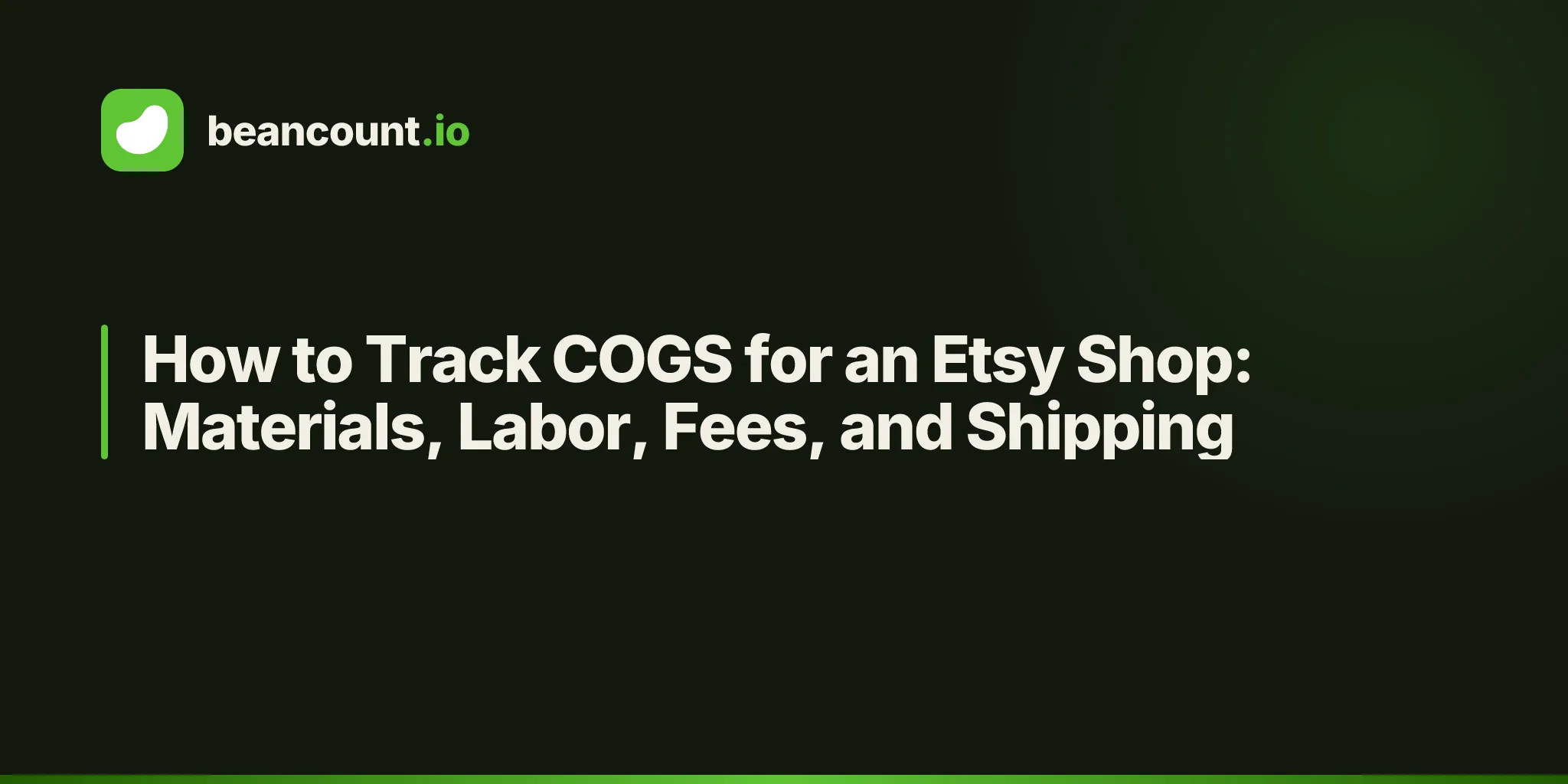 How to Track COGS for an Etsy Shop: Materials, Labor, Fees, and Shipping