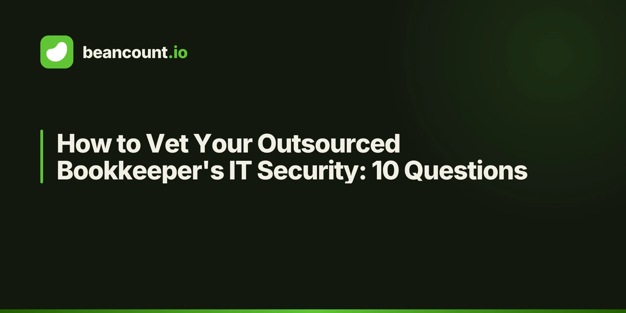 How to Vet Your Outsourced Bookkeeper's IT Security: 10 Questions