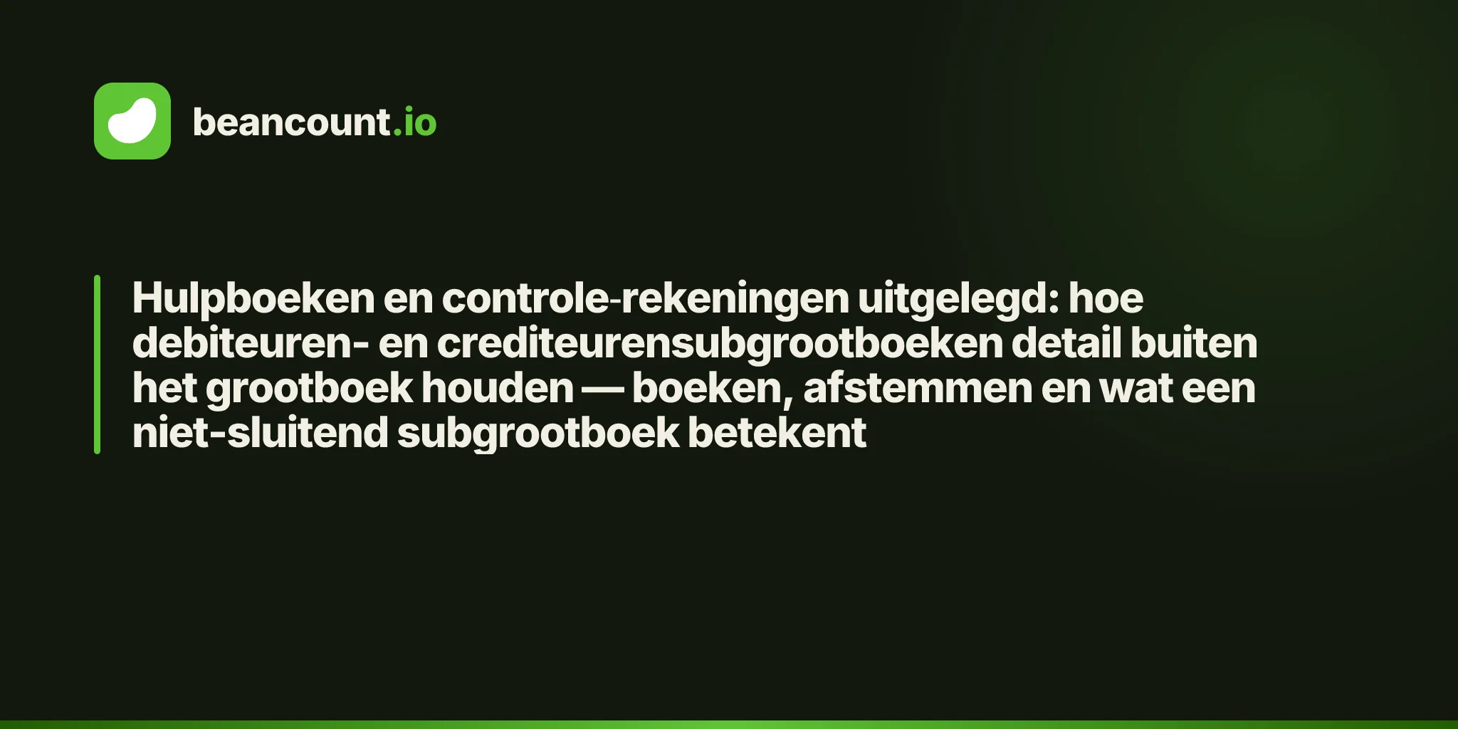 Hulpboeken en controlerekeningen uitgelegd: hoe debiteuren- en crediteurensubgrootboeken detail buiten het grootboek houden — boeken, afstemmen en wat een niet-sluitend subgrootboek betekent
