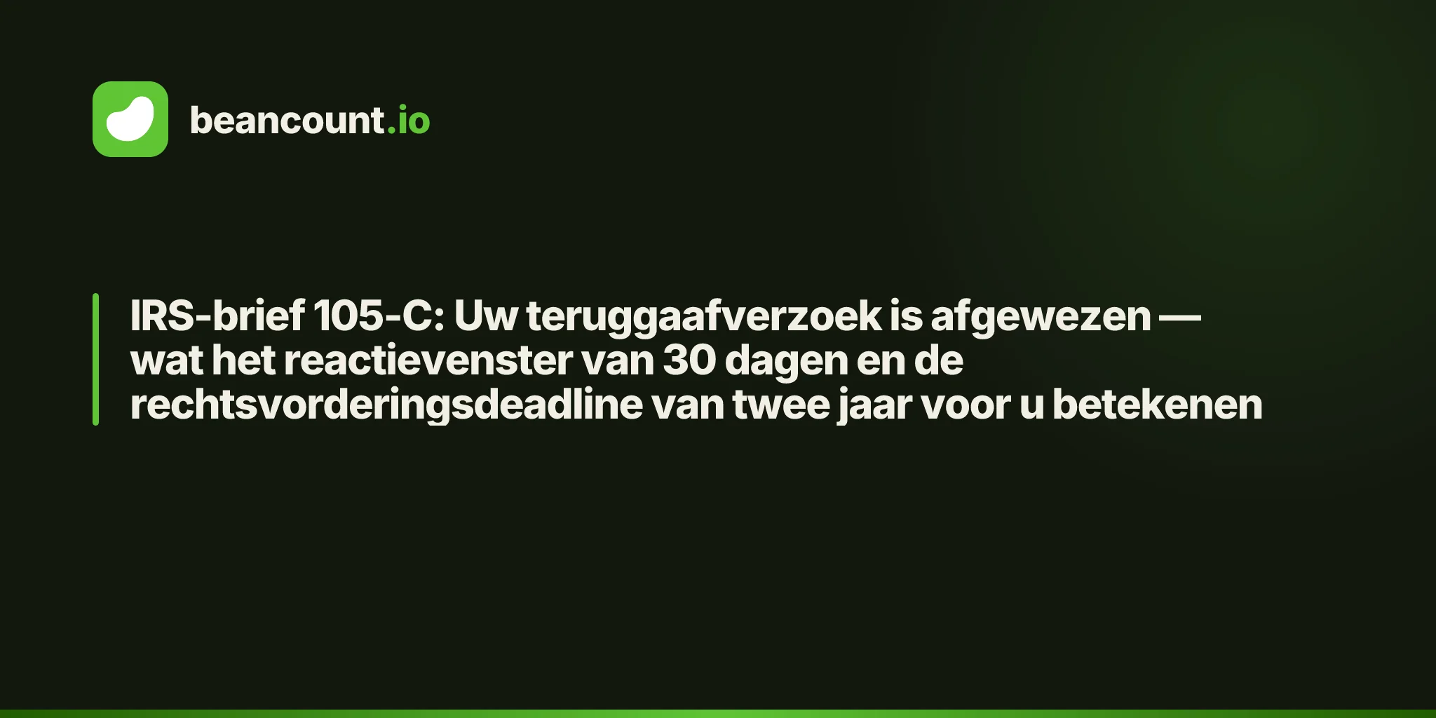 IRS-brief 105-C: Uw teruggaafverzoek is afgewezen — wat het reactievenster van 30 dagen en de rechtsvorderingsdeadline van twee jaar voor u betekenen