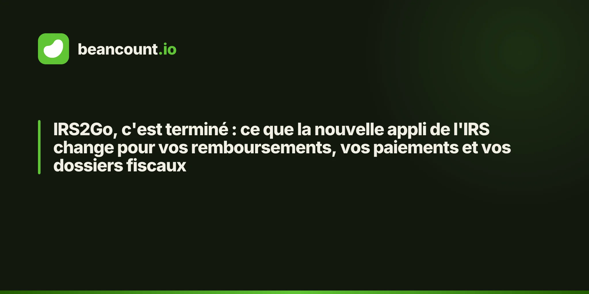 IRS2Go, c'est terminé : ce que la nouvelle appli de l'IRS change pour vos remboursements, vos paiements et vos dossiers fiscaux
