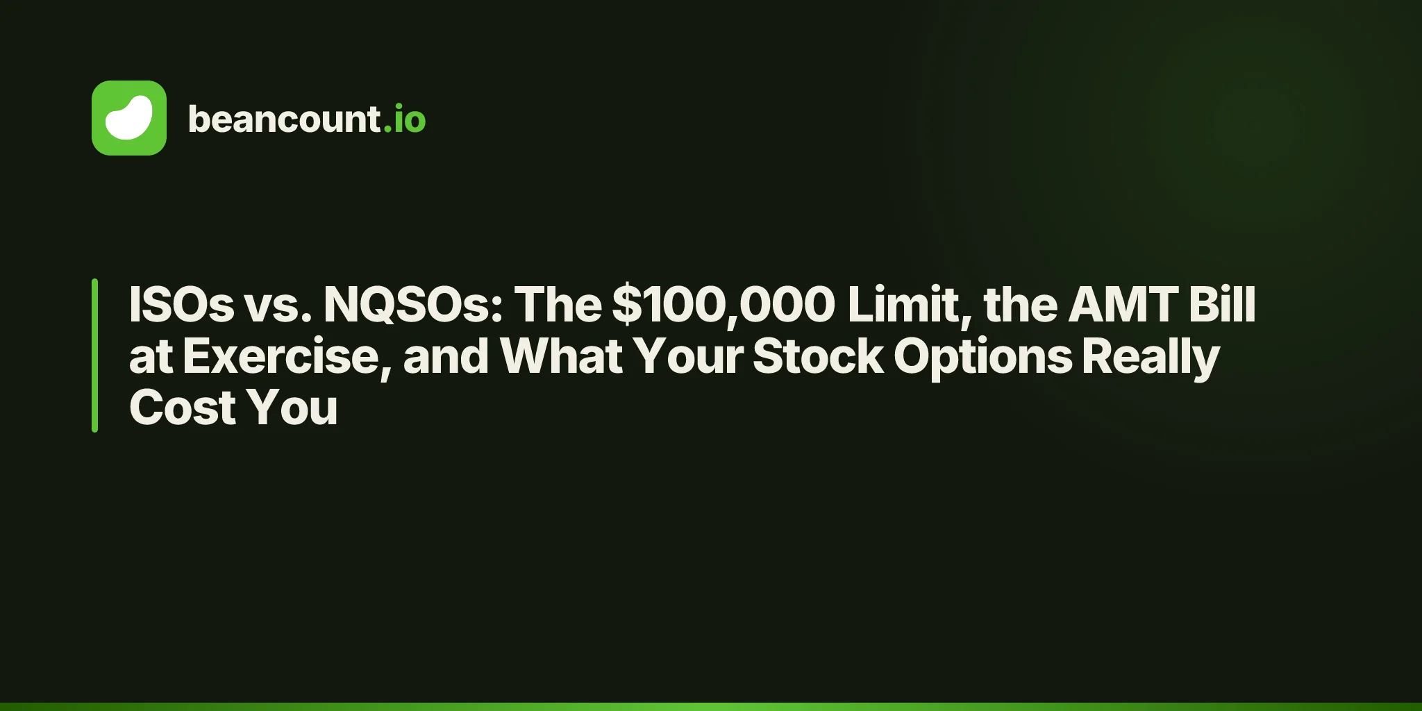 ISOs vs. NQSOs: The $100,000 Limit, the AMT Bill at Exercise, and What Your Stock Options Really Cost You