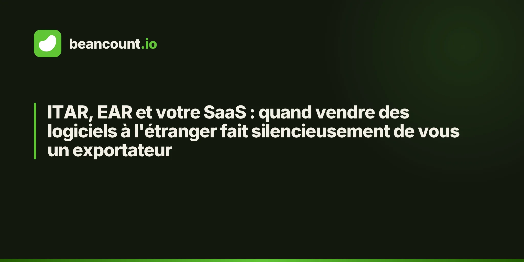 ITAR, EAR et votre SaaS : quand vendre des logiciels à l'étranger fait silencieusement de vous un exportateur