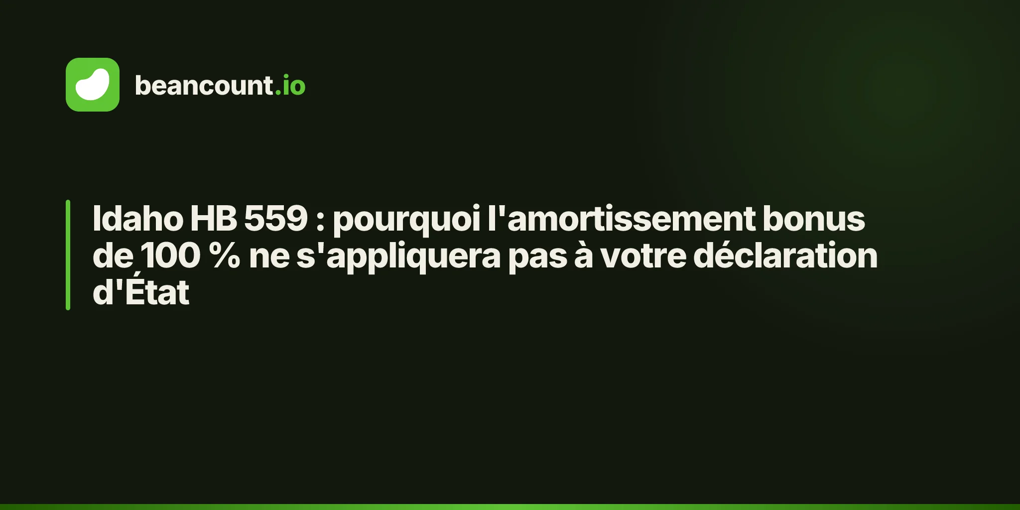 Idaho HB 559 : pourquoi l'amortissement bonus de 100 % ne s'appliquera pas à votre déclaration d'État