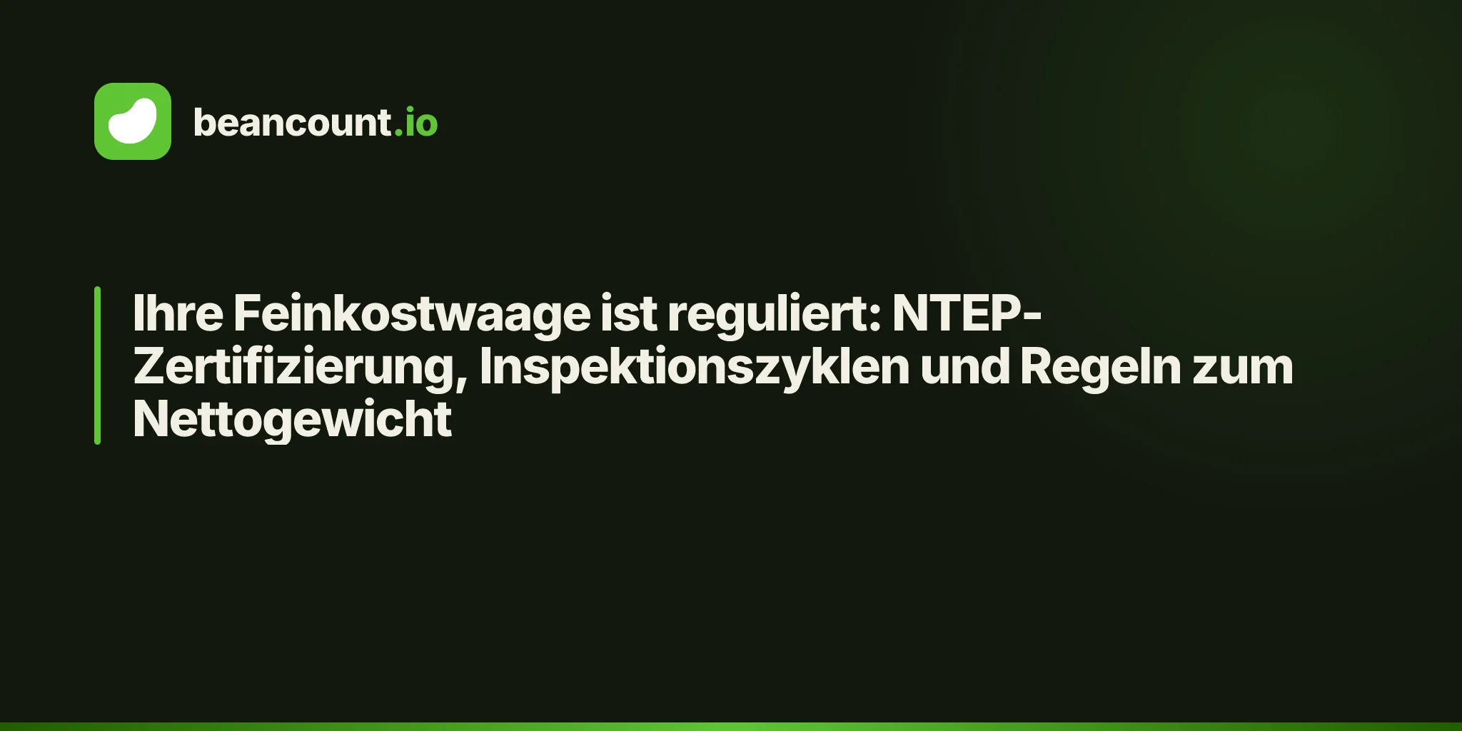 Ihre Feinkostwaage ist reguliert: NTEP-Zertifizierung, Inspektionszyklen und Regeln zum Nettogewicht