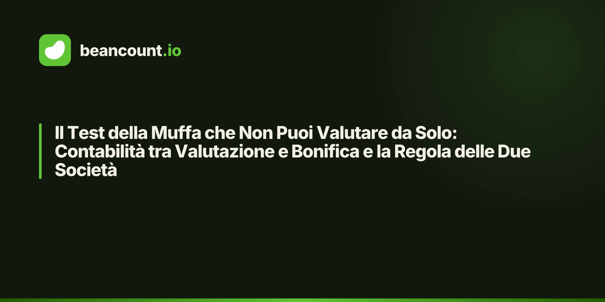 Il Test della Muffa che Non Puoi Valutare da Solo: Contabilità tra Valutazione e Bonifica e la Regola delle Due Società