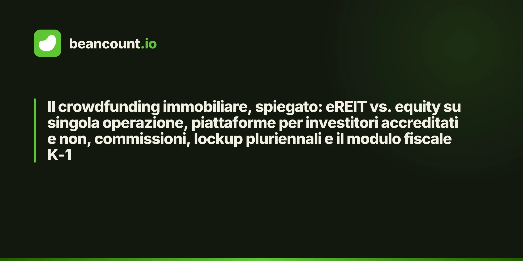 Il crowdfunding immobiliare, spiegato: eREIT vs. equity su singola operazione, piattaforme per investitori accreditati e non, commissioni, lockup pluriennali e il modulo fiscale K-1