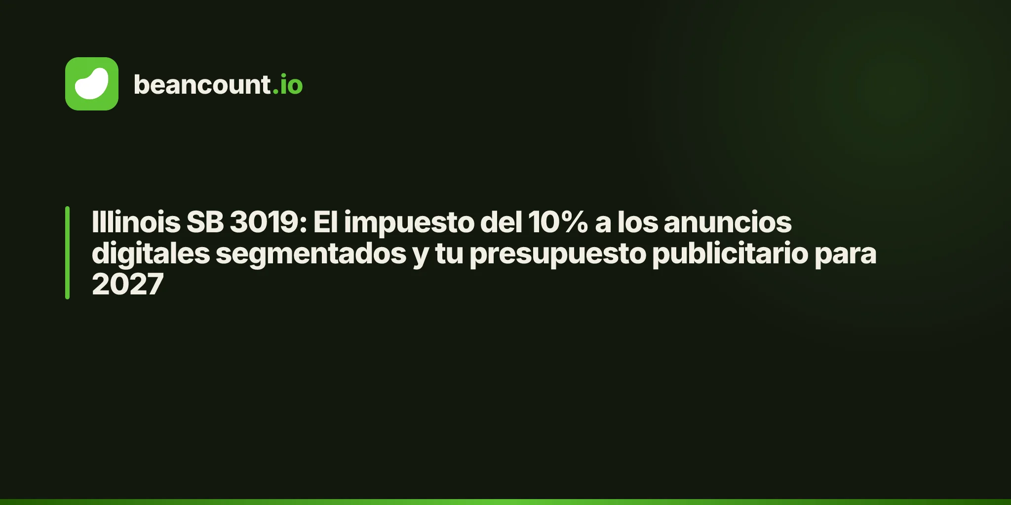 Illinois SB 3019: El impuesto del 10% a los anuncios digitales segmentados y tu presupuesto publicitario para 2027