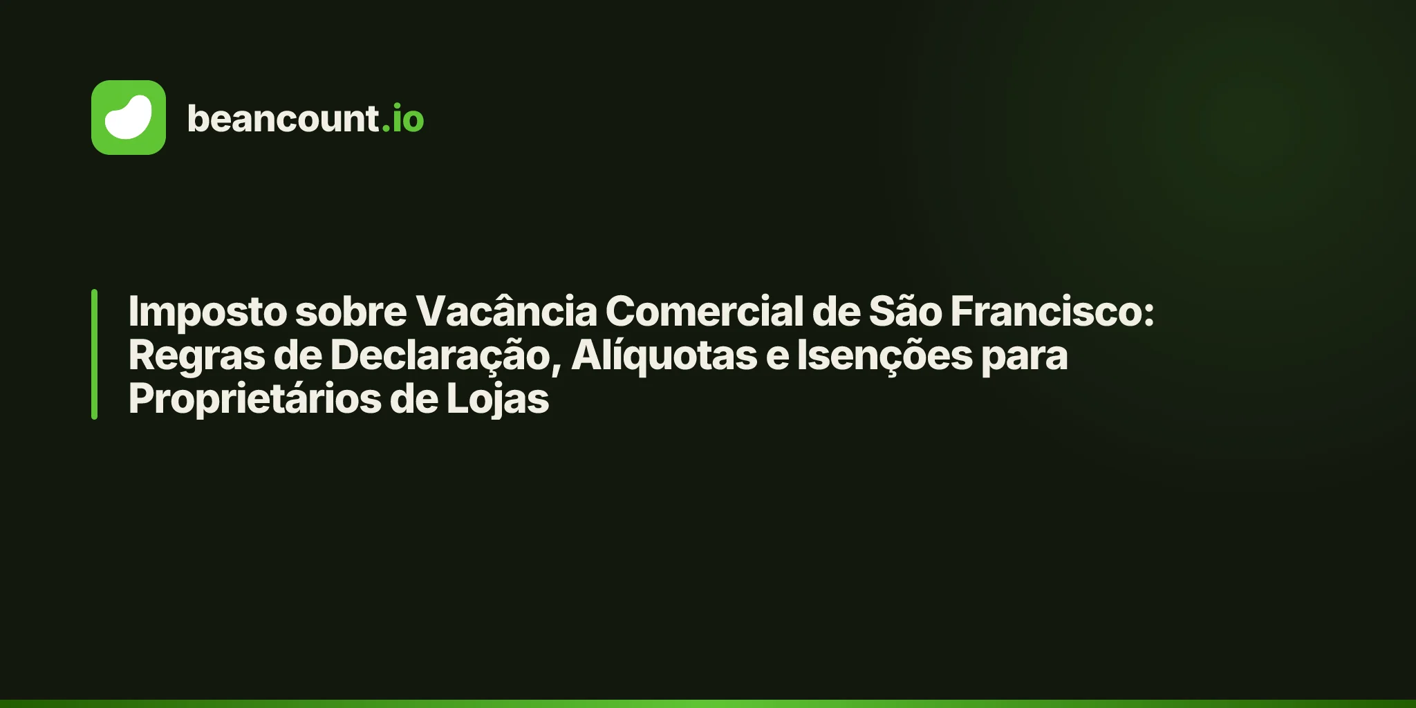 Imposto sobre Vacância Comercial de São Francisco: Regras de Declaração, Alíquotas e Isenções para Proprietários de Lojas