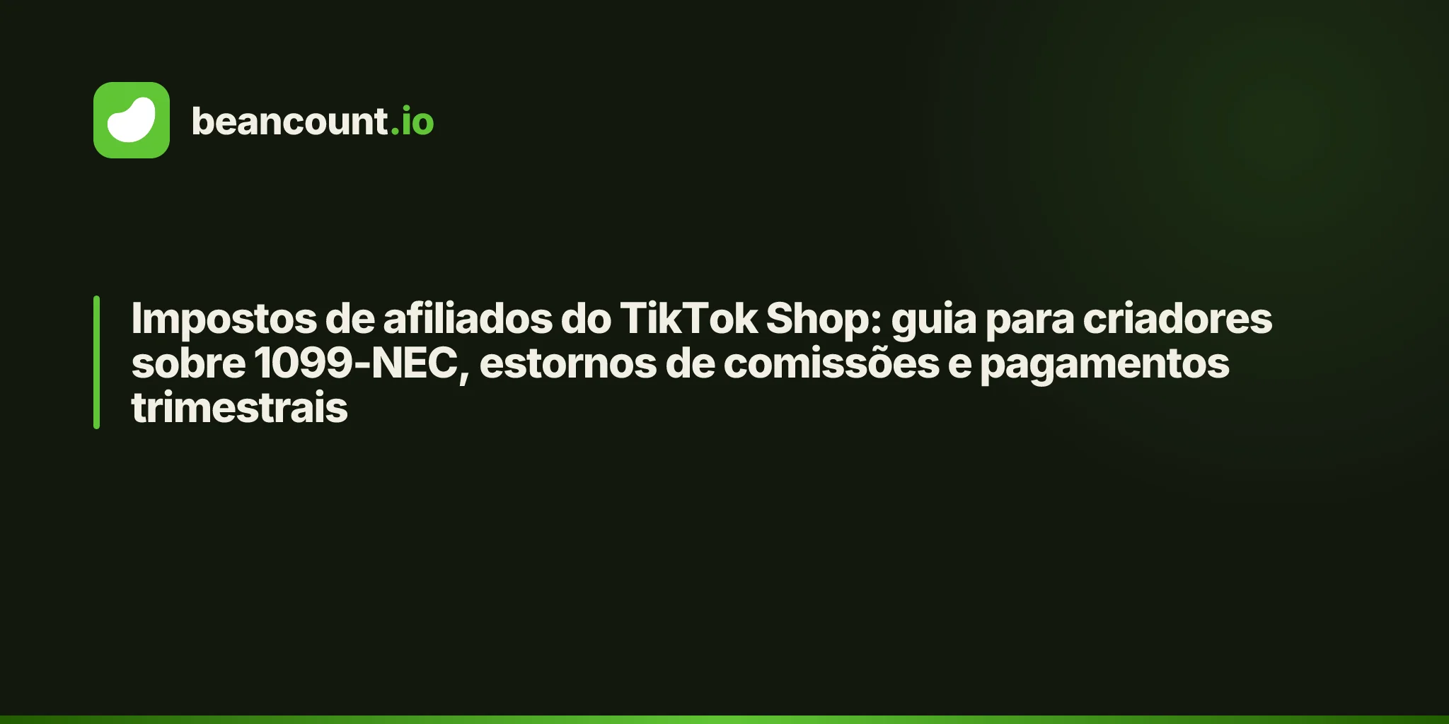 Impostos de afiliados do TikTok Shop: guia para criadores sobre 1099-NEC, estornos de comissões e pagamentos trimestrais