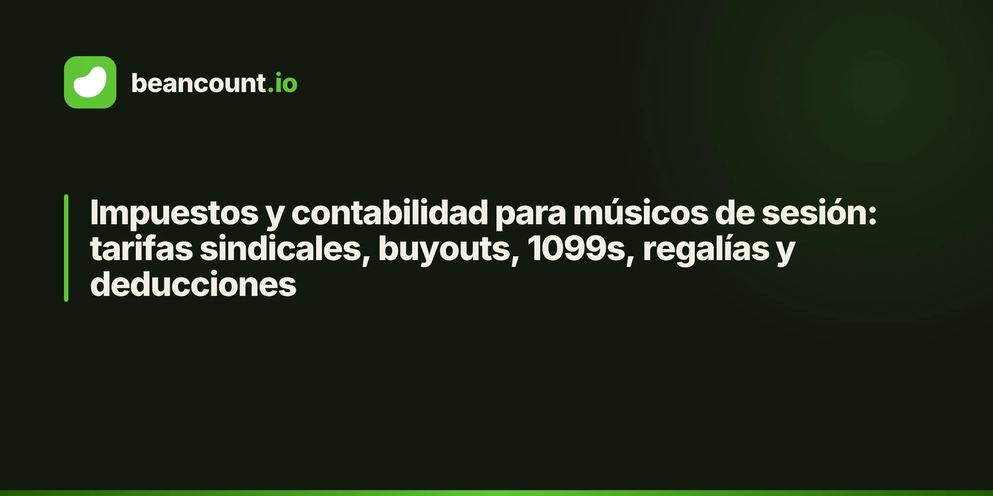 Impuestos y contabilidad para músicos de sesión: tarifas sindicales, buyouts, 1099s, regalías y deducciones