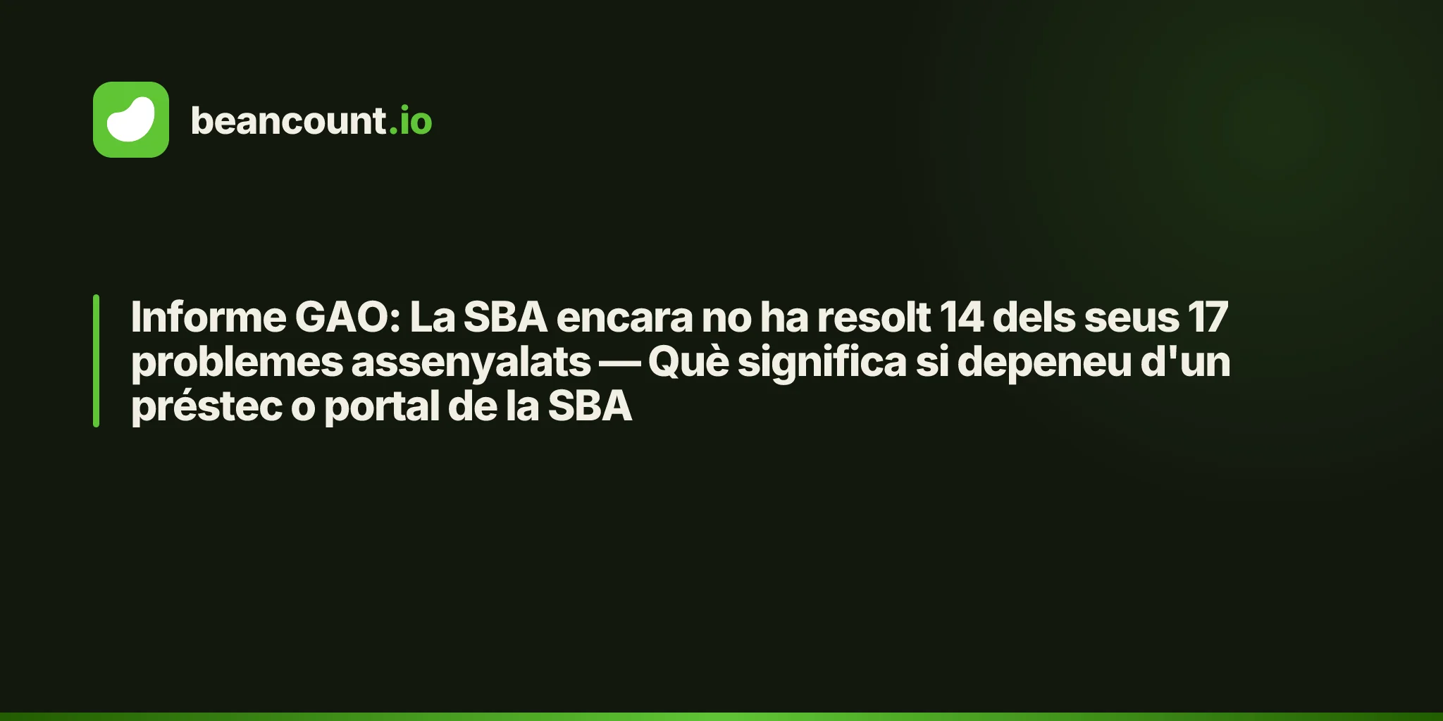 Informe GAO: La SBA encara no ha resolt 14 dels seus 17 problemes assenyalats — Què significa si depeneu d'un préstec o portal de la SBA
