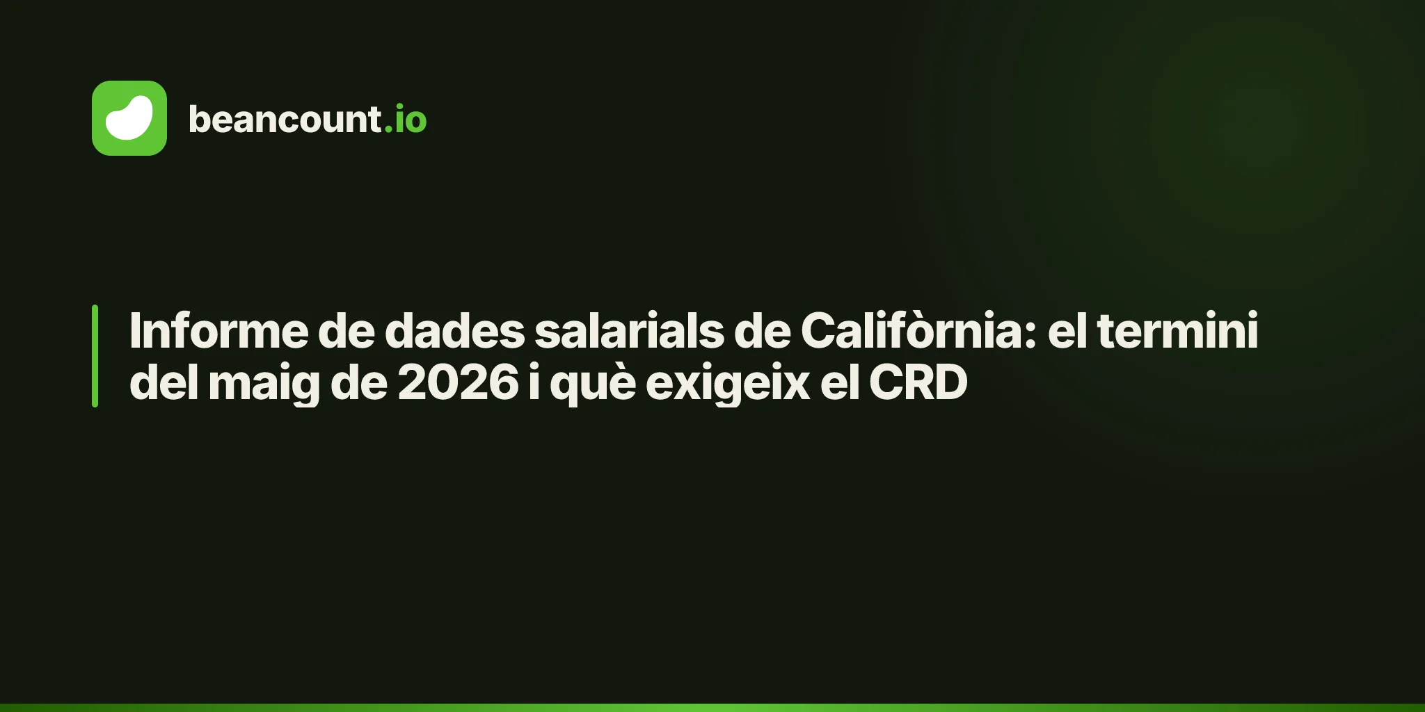 Informe de dades salarials de Califòrnia: el termini del maig de 2026 i què exigeix el CRD
