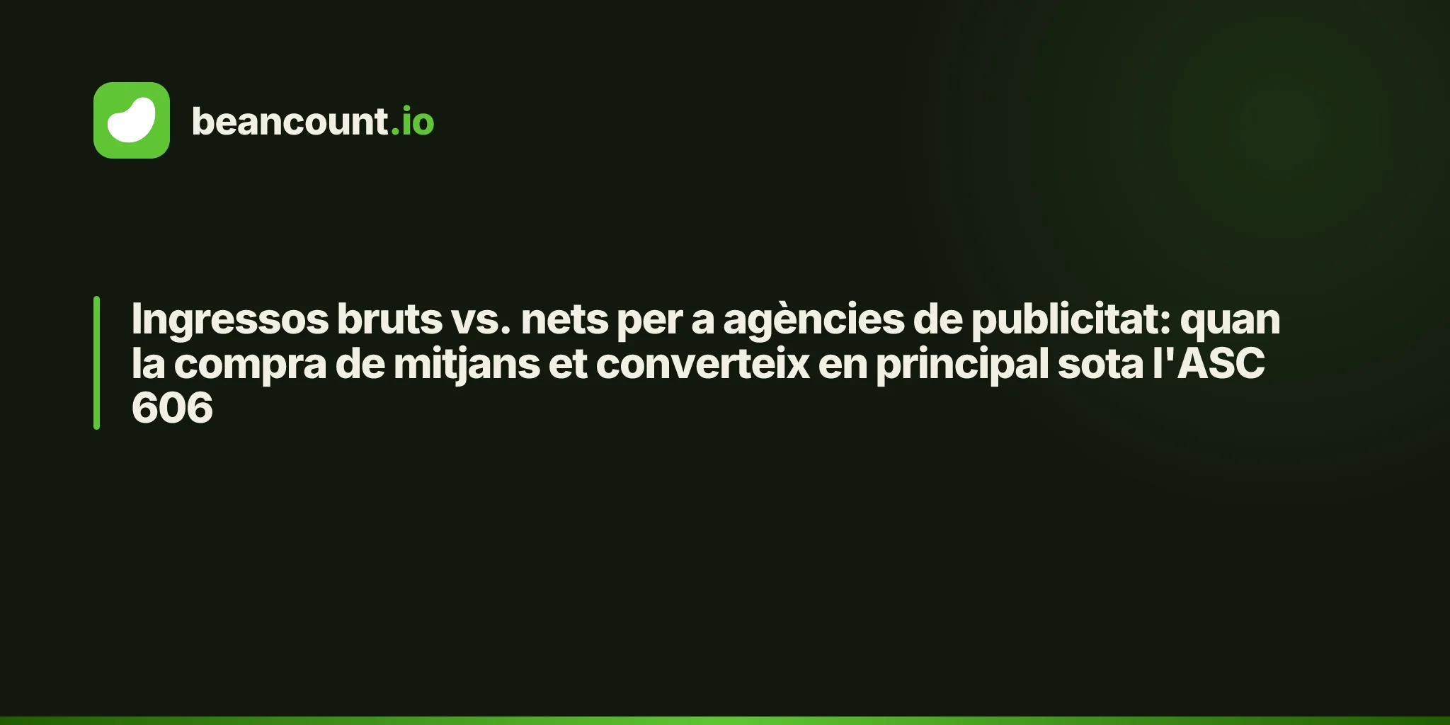Ingressos bruts vs. nets per a agències de publicitat: quan la compra de mitjans et converteix en principal sota l'ASC 606