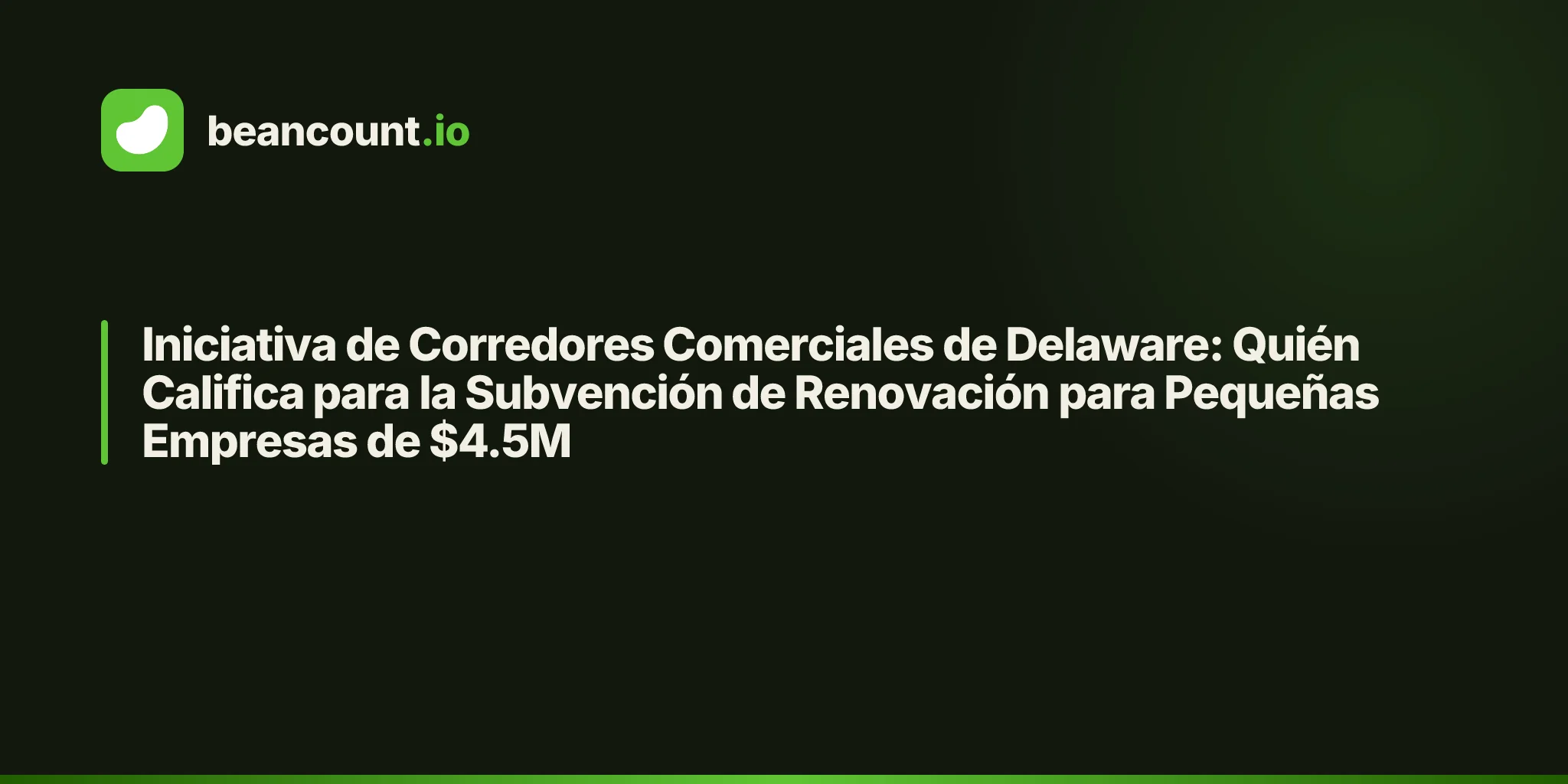 Iniciativa de Corredores Comerciales de Delaware: Quién Califica para la Subvención de Renovación para Pequeñas Empresas de $4.5M