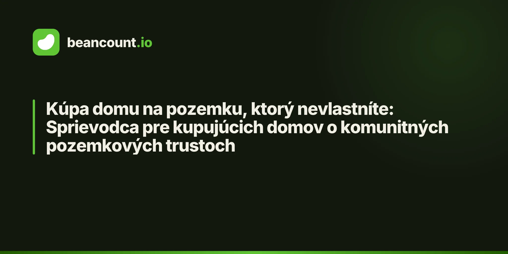 Kúpa domu na pozemku, ktorý nevlastníte: Sprievodca pre kupujúcich domov o komunitných pozemkových trustoch