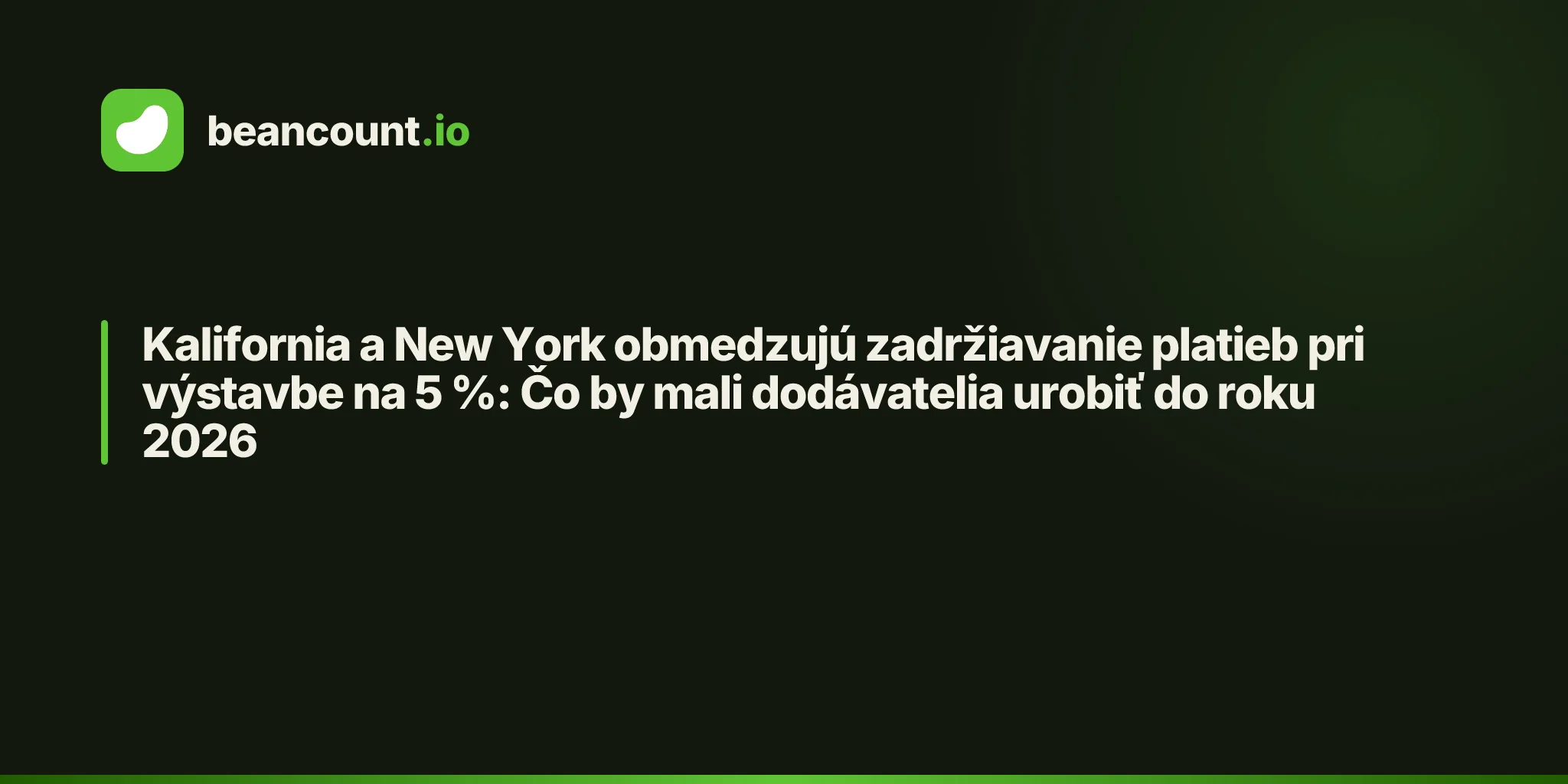 Kalifornia a New York obmedzujú zadržiavanie platieb pri výstavbe na 5 %: Čo by mali dodávatelia urobiť do roku 2026