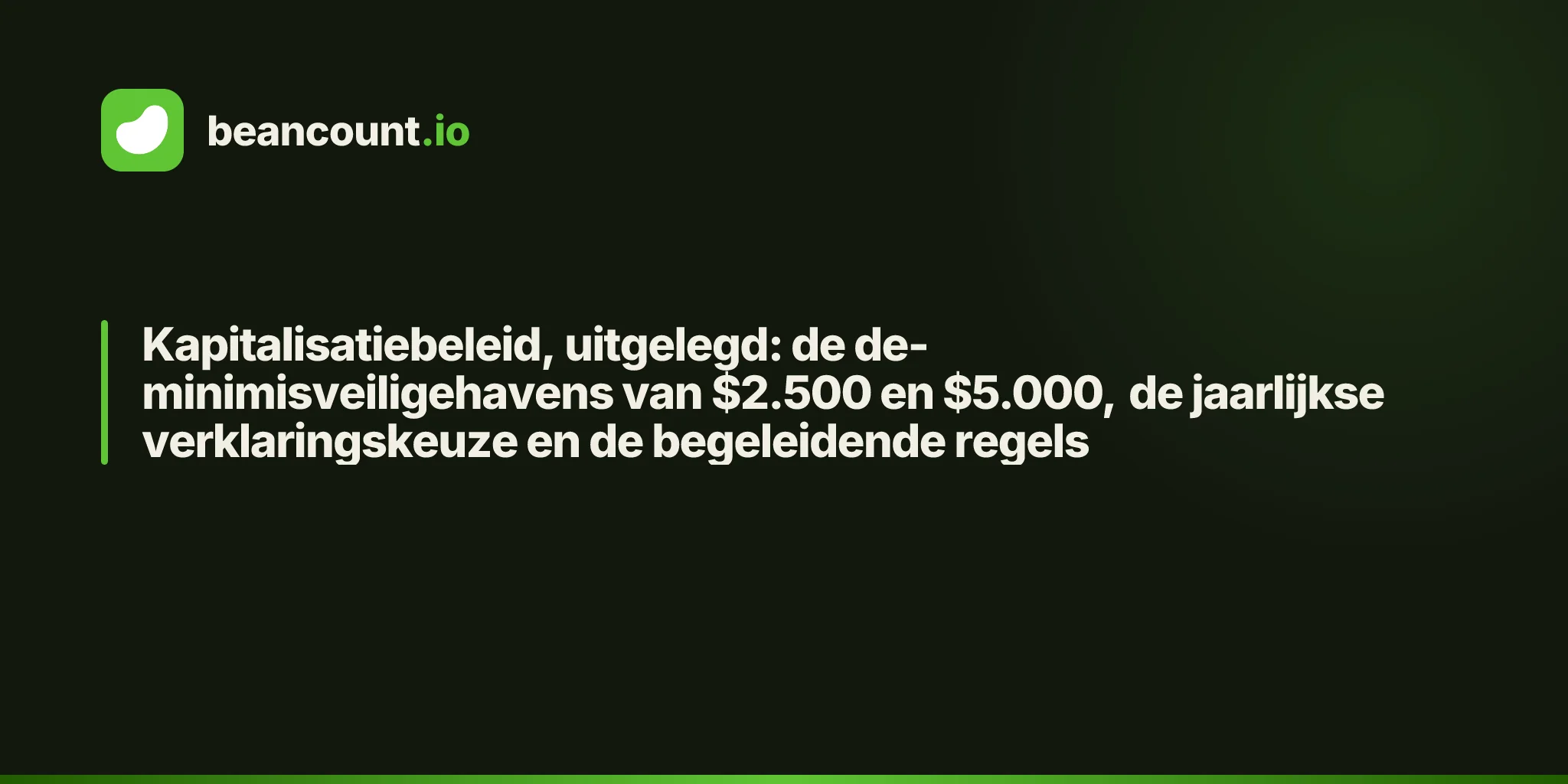 Kapitalisatiebeleid, uitgelegd: de de-minimisveiligehavens van $2.500 en $5.000, de jaarlijkse verklaringskeuze en de begeleidende regels