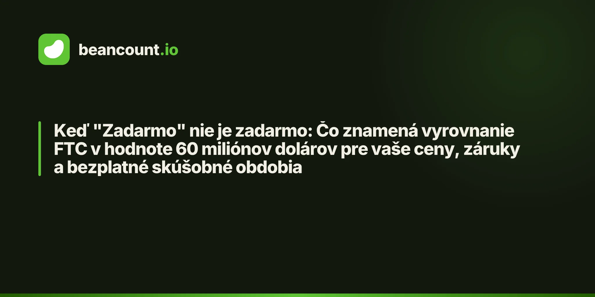Keď "Zadarmo" nie je zadarmo: Čo znamená vyrovnanie FTC v hodnote 60 miliónov dolárov pre vaše ceny, záruky a bezplatné skúšobné obdobia