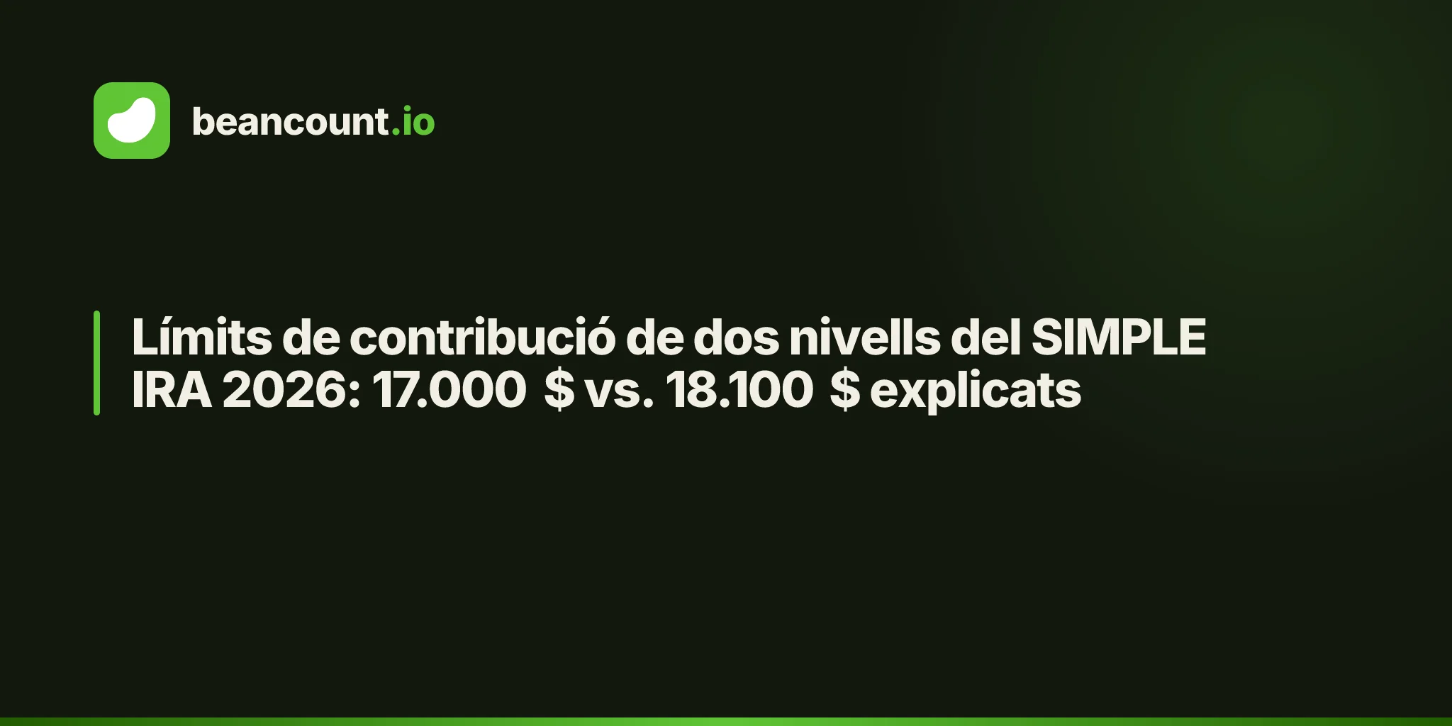 Límits de contribució de dos nivells del SIMPLE IRA 2026: 17.000 $ vs. 18.100 $ explicats