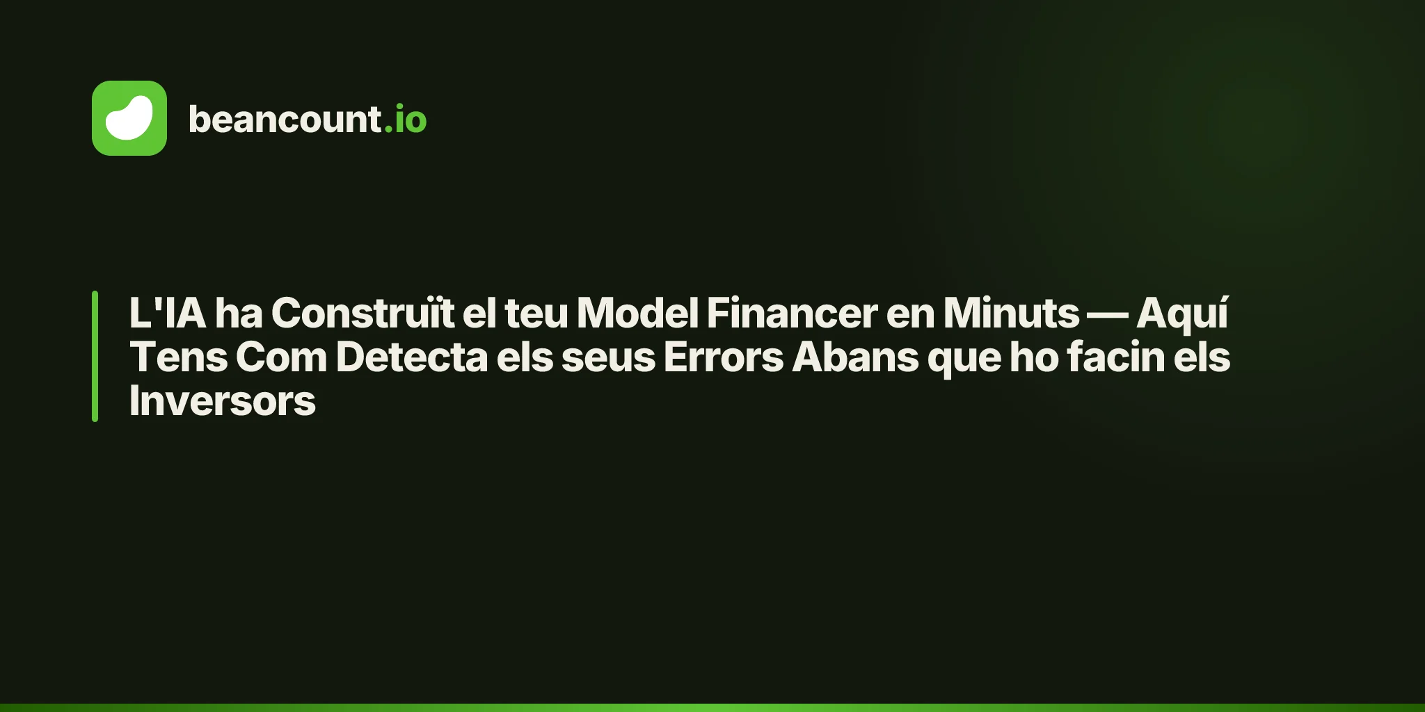 L'IA ha Construït el teu Model Financer en Minuts — Aquí Tens Com Detecta els seus Errors Abans que ho facin els Inversors