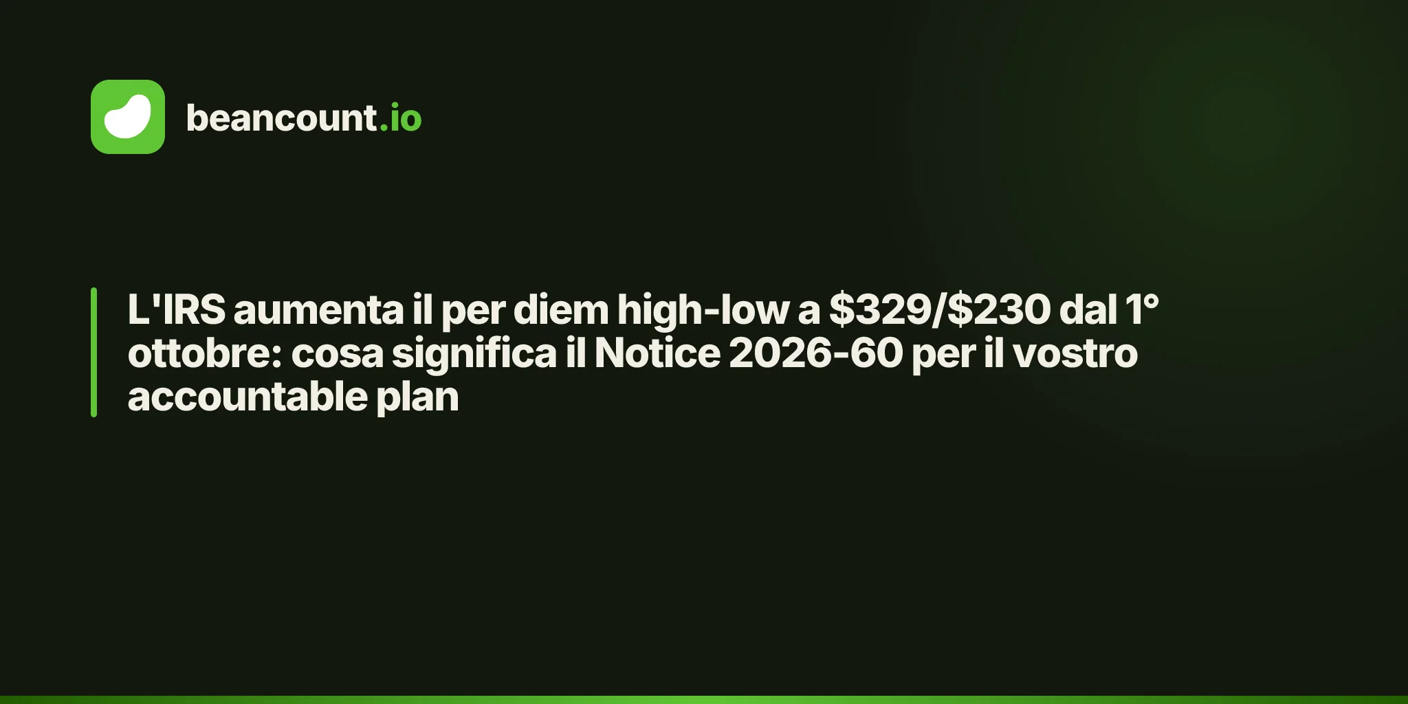 L'IRS aumenta il per diem high-low a $329/$230 dal 1° ottobre: cosa significa il Notice 2026-60 per il vostro accountable plan