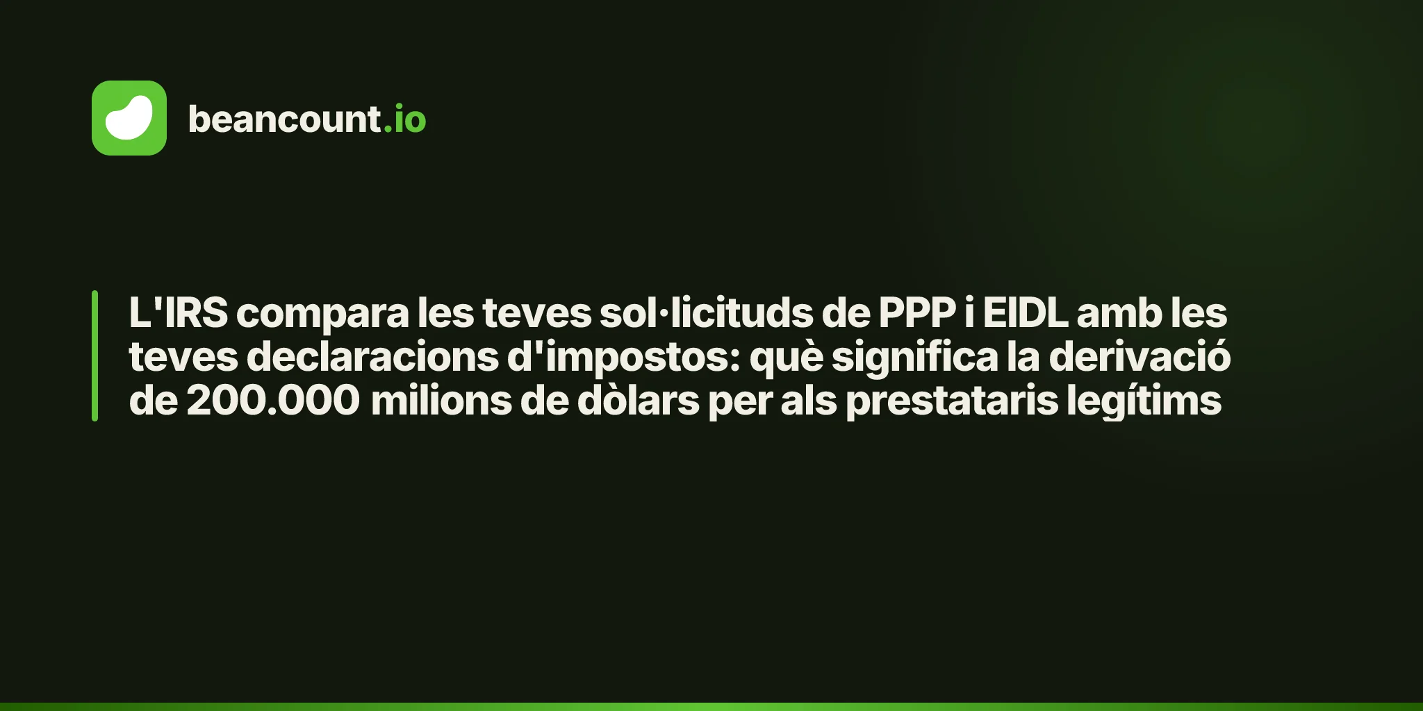 L'IRS compara les teves sol·licituds de PPP i EIDL amb les teves declaracions d'impostos: què significa la derivació de 200.000 milions de dòlars per als prestataris legítims