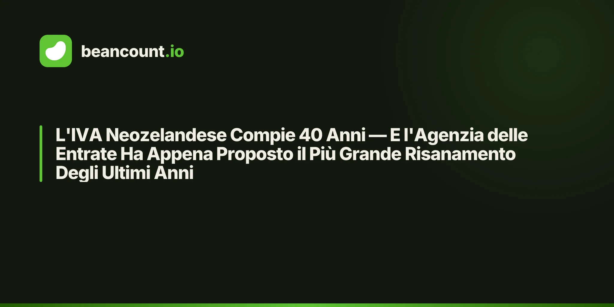 L'IVA Neozelandese Compie 40 Anni — E l'Agenzia delle Entrate Ha Appena Proposto il Più Grande Risanamento Degli Ultimi Anni