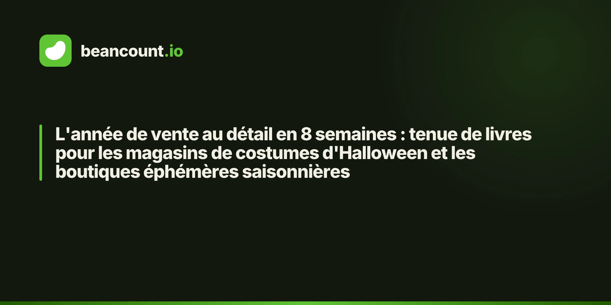 L'année de vente au détail en 8 semaines : tenue de livres pour les magasins de costumes d'Halloween et les boutiques éphémères saisonnières