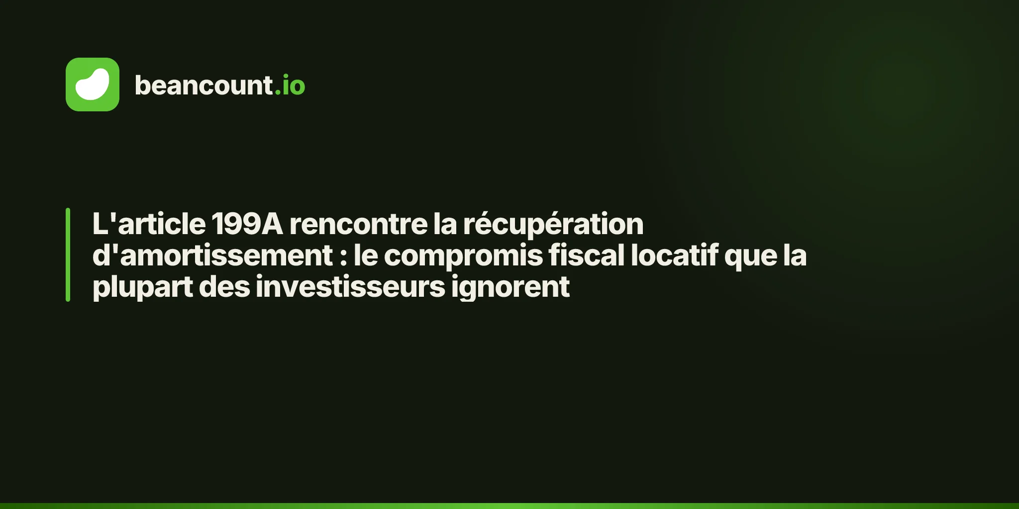 L'article 199A rencontre la récupération d'amortissement : le compromis fiscal locatif que la plupart des investisseurs ignorent