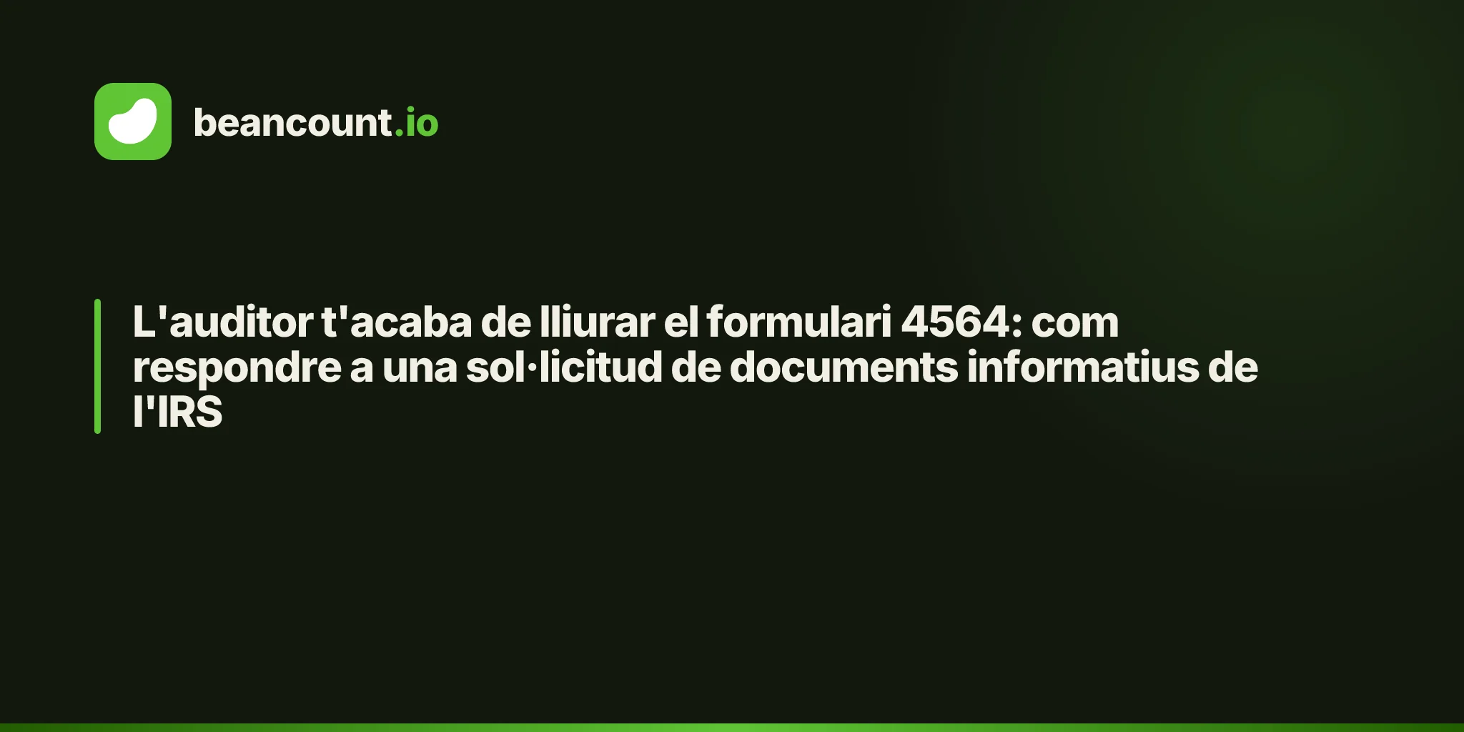 L'auditor t'acaba de lliurar el formulari 4564: com respondre a una sol·licitud de documents informatius de l'IRS