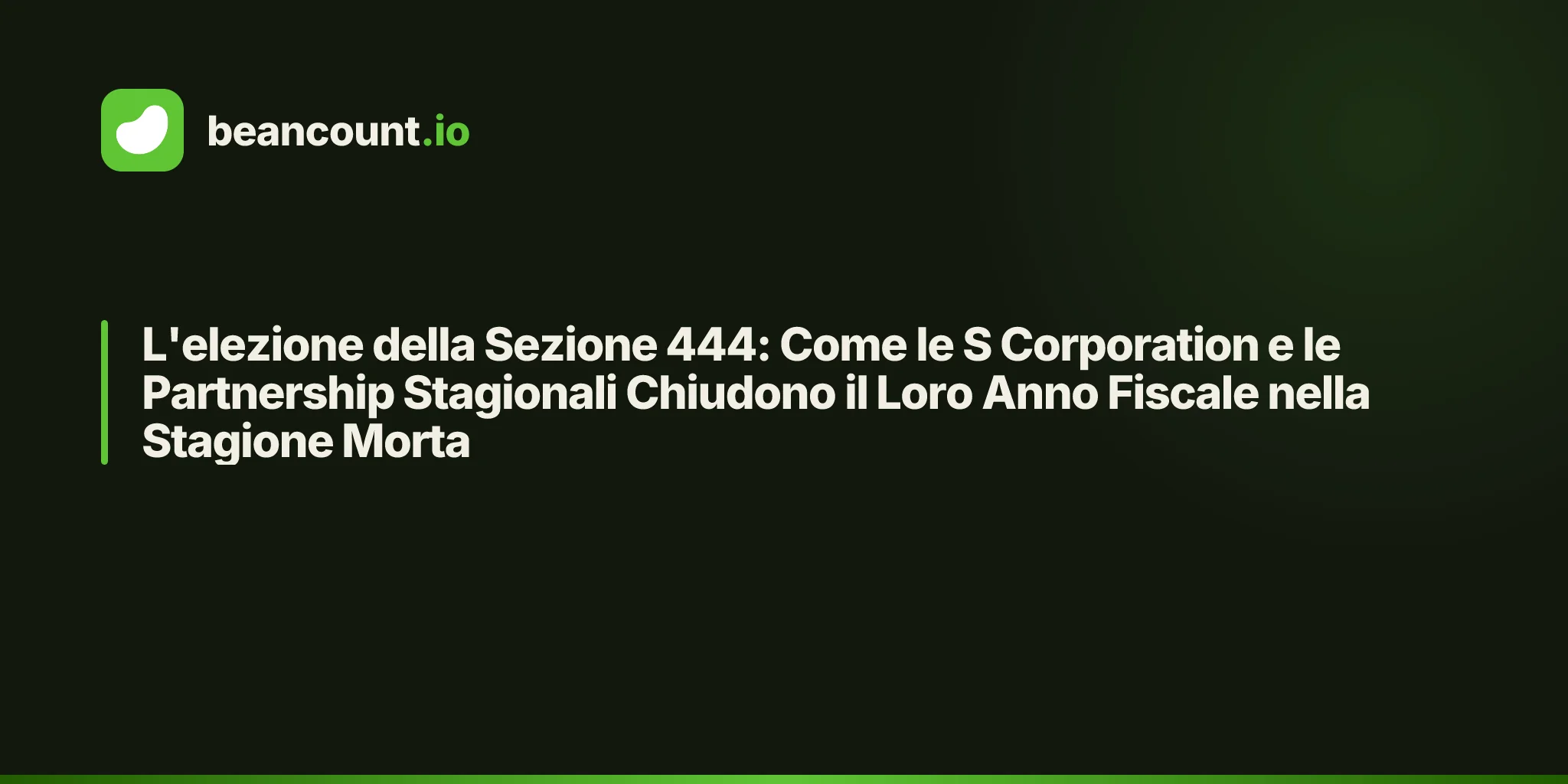 L'elezione della Sezione 444: Come le S Corporation e le Partnership Stagionali Chiudono il Loro Anno Fiscale nella Stagione Morta