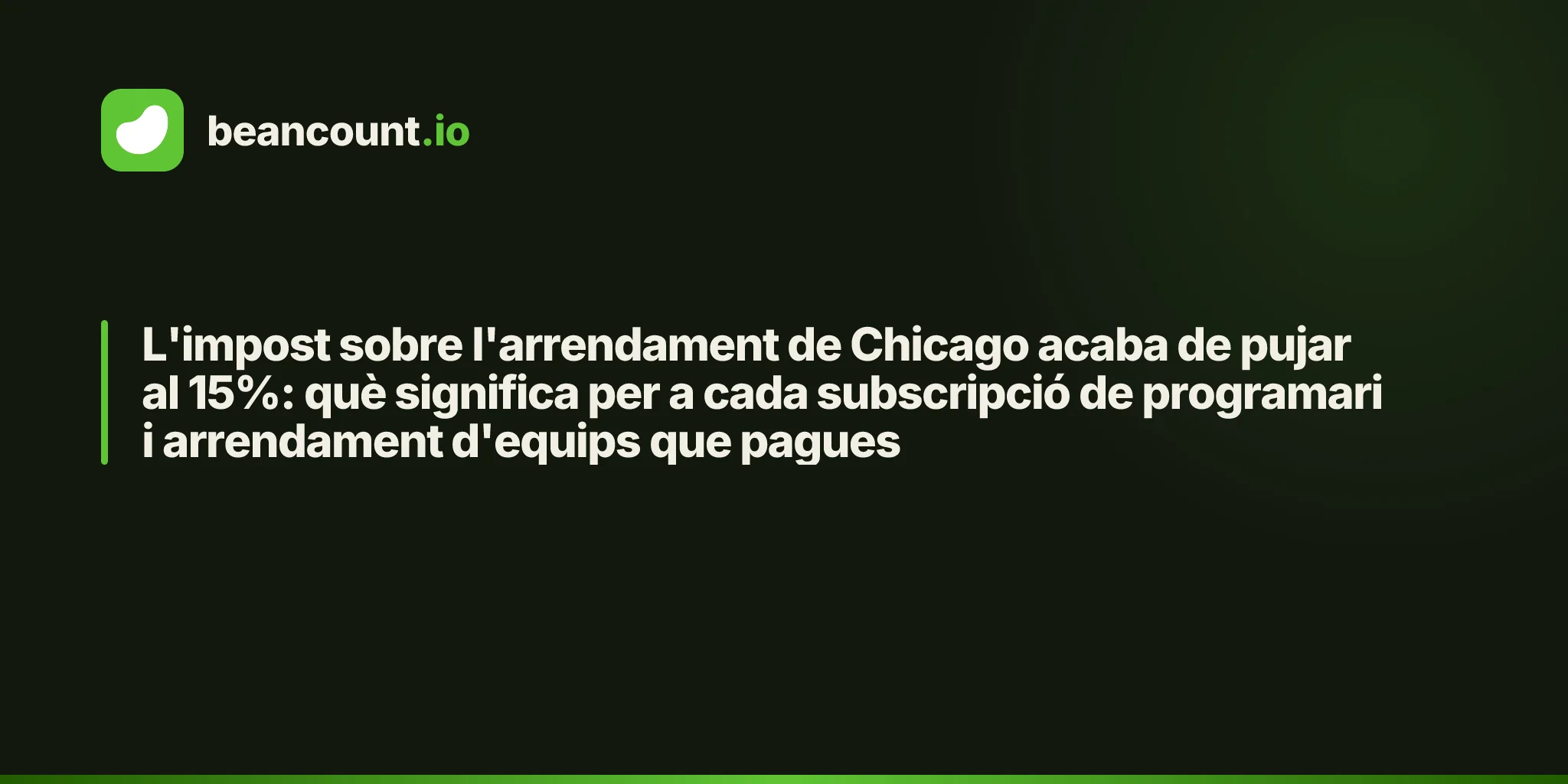 L'impost sobre l'arrendament de Chicago acaba de pujar al 15%: què significa per a cada subscripció de programari i arrendament d'equips que pagues