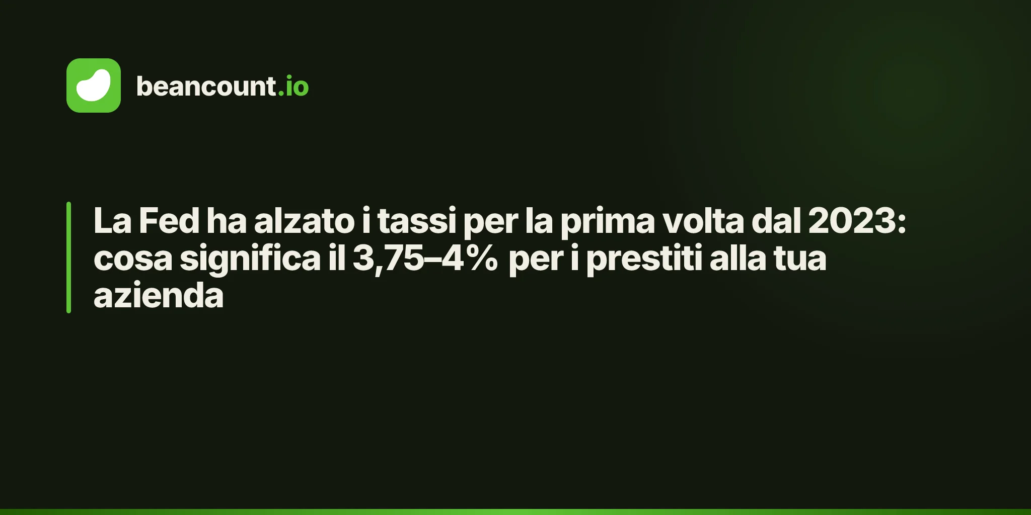 La Fed ha alzato i tassi per la prima volta dal 2023: cosa significa il 3,75–4% per i prestiti alla tua azienda