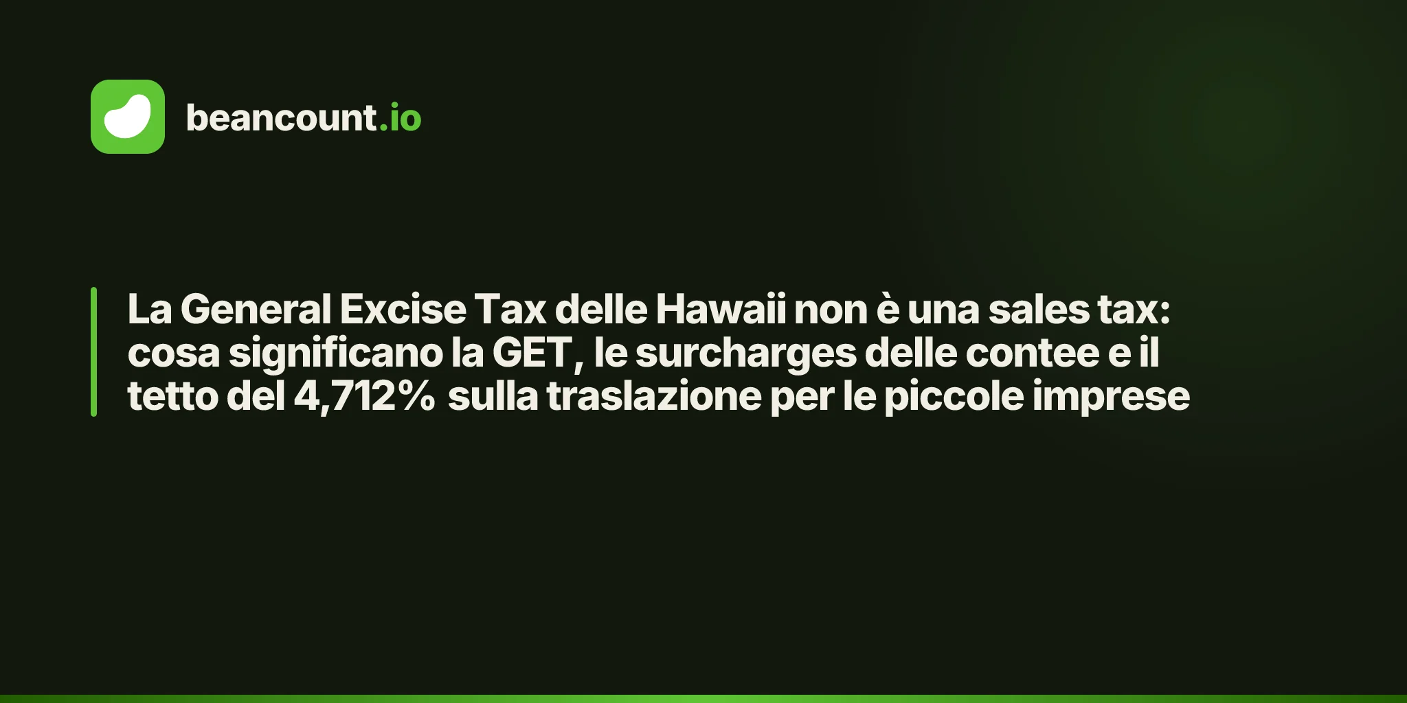 La General Excise Tax delle Hawaii non è una sales tax: cosa significano la GET, le surcharges delle contee e il tetto del 4,712% sulla traslazione per le piccole imprese