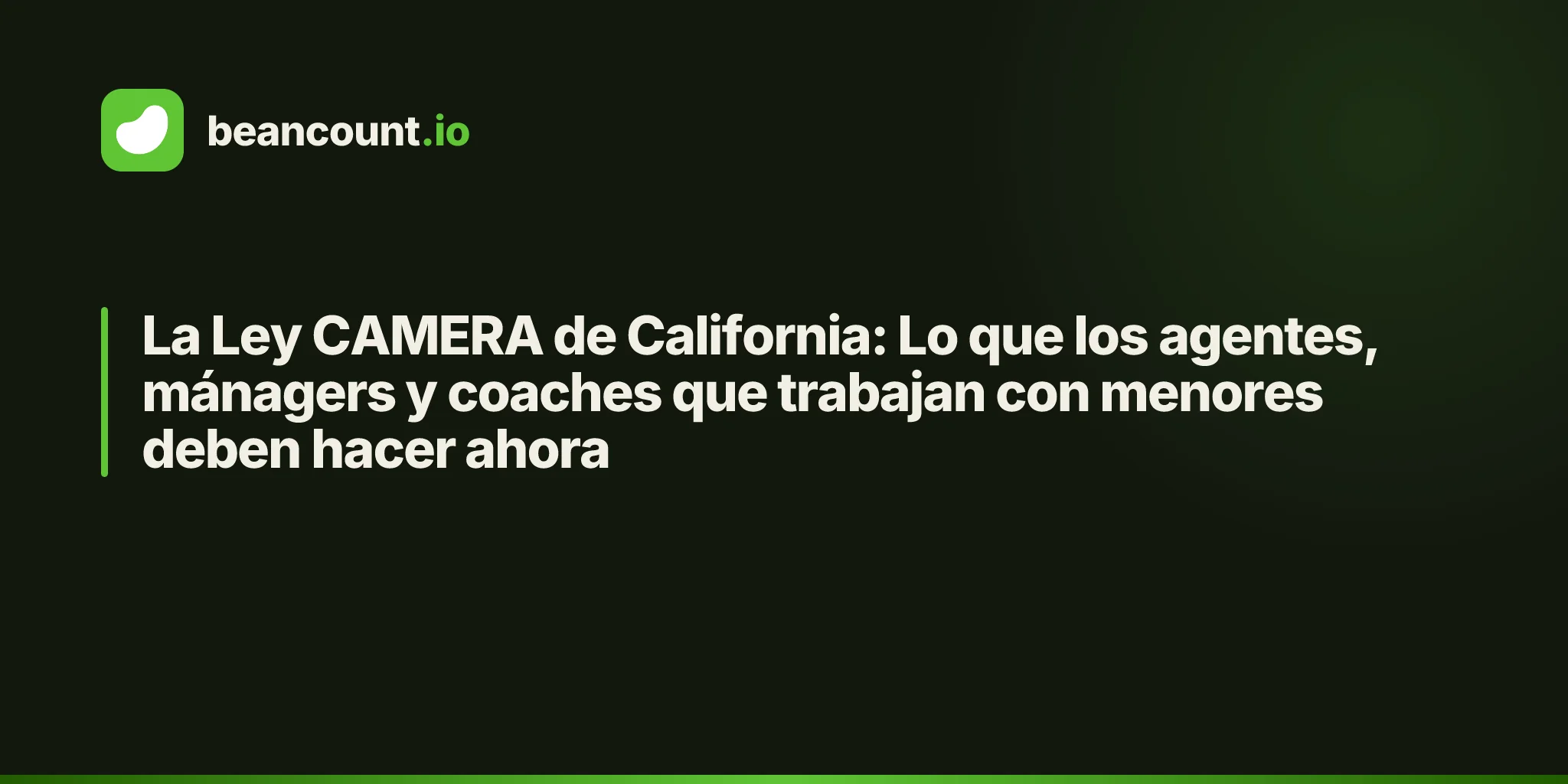 La Ley CAMERA de California: Lo que los agentes, mánagers y coaches que trabajan con menores deben hacer ahora